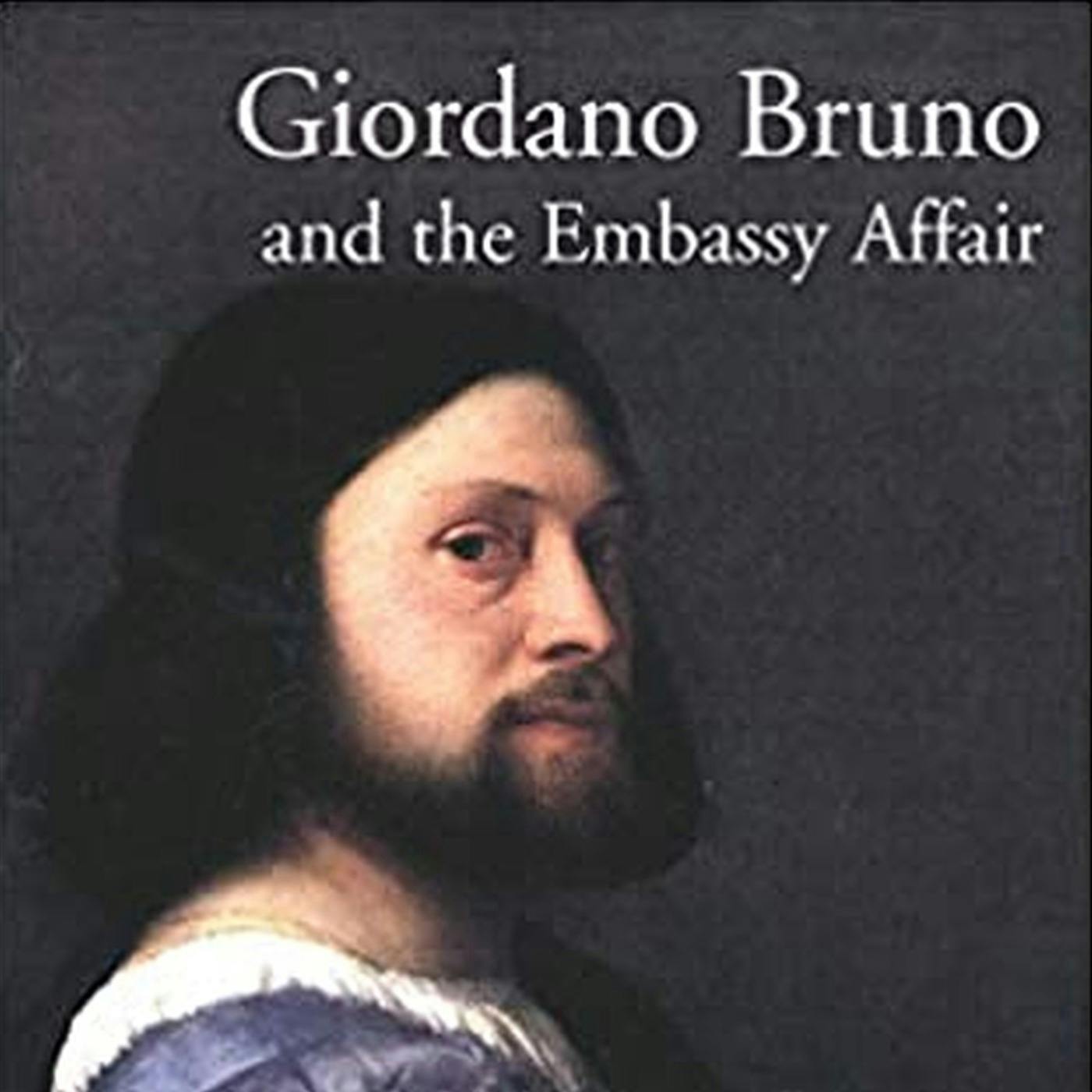 Giordano Bruno and the Embassy Affair by John Bossy
