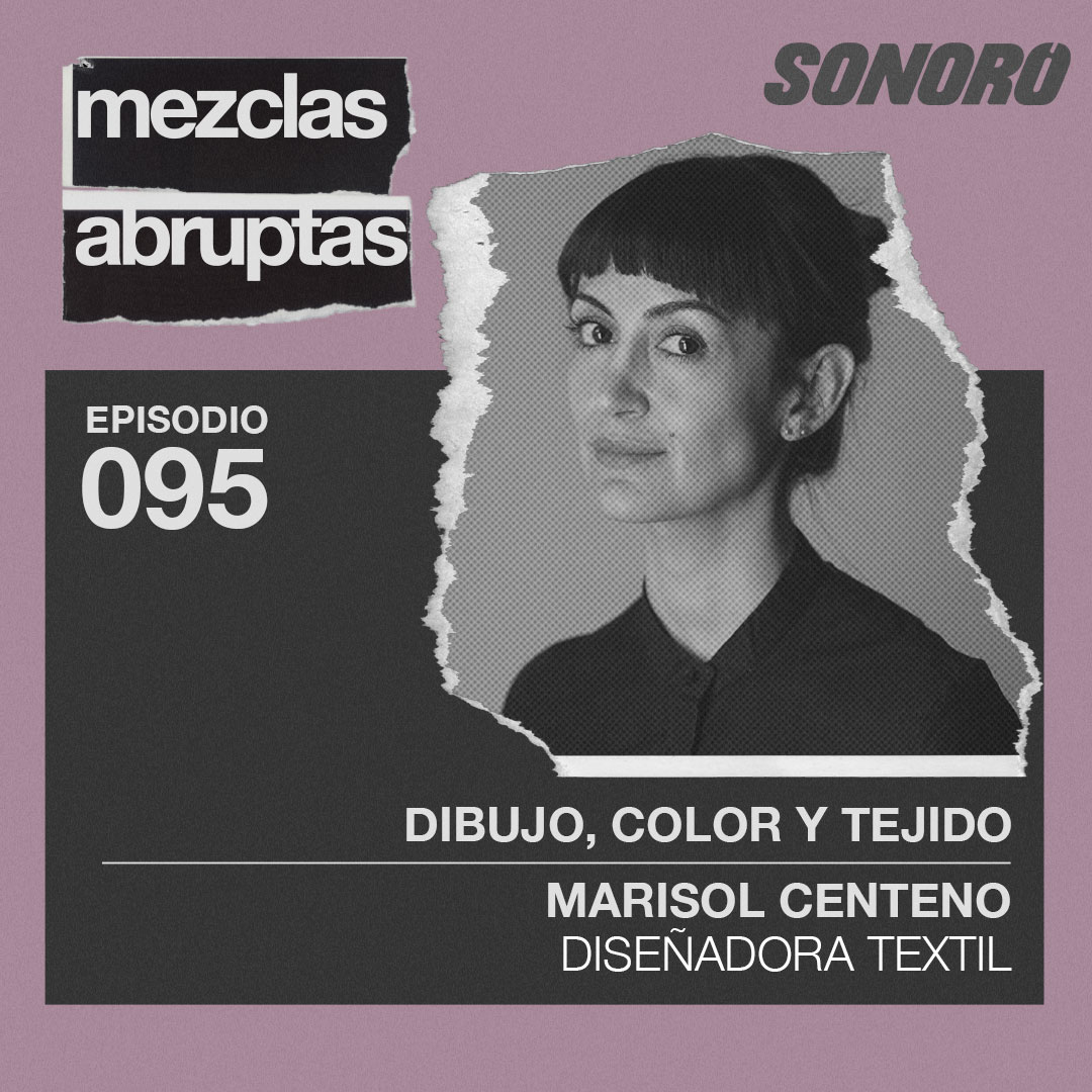 Dibujo, color y tejido - Marisol Centeno, Diseñadora Textil | Mezclas Abruptas episode artwork