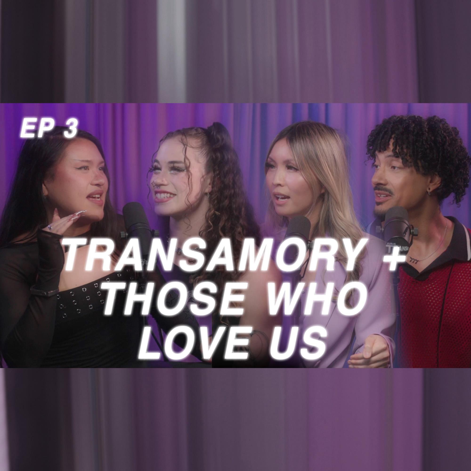 Episode 3: Transamory + Those Who Love Us - Kai Jones, Kara Chang + Katya Taylor