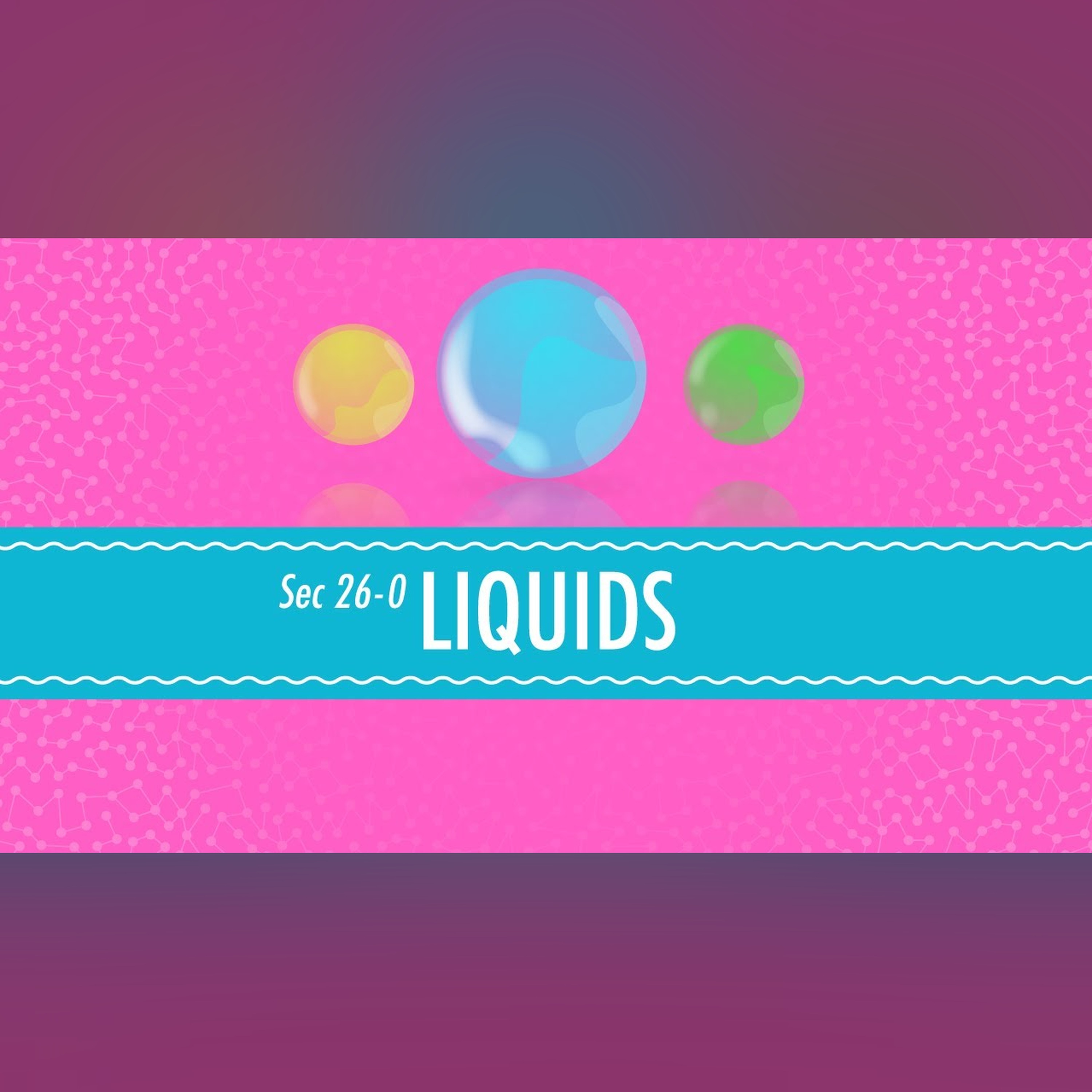 Liquids: Crash Course Chemistry #26