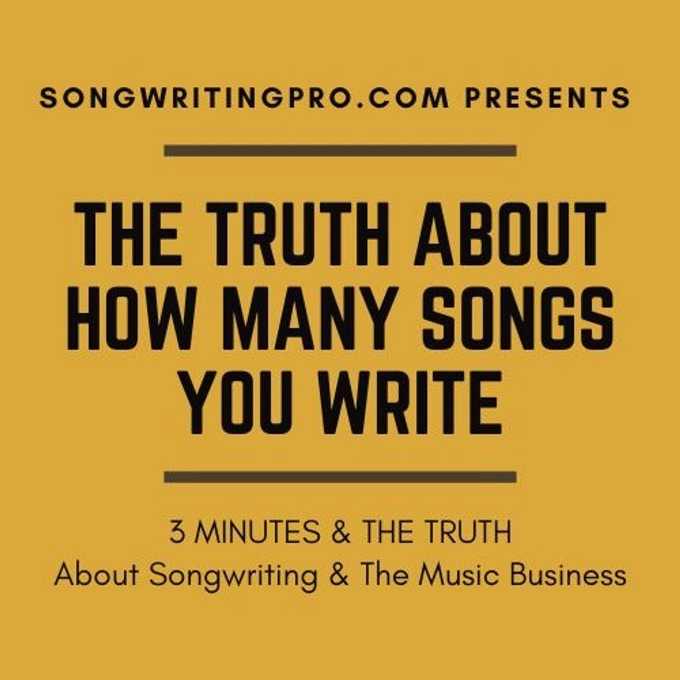 3 Minutes & The Truth: How Many Songs You Write