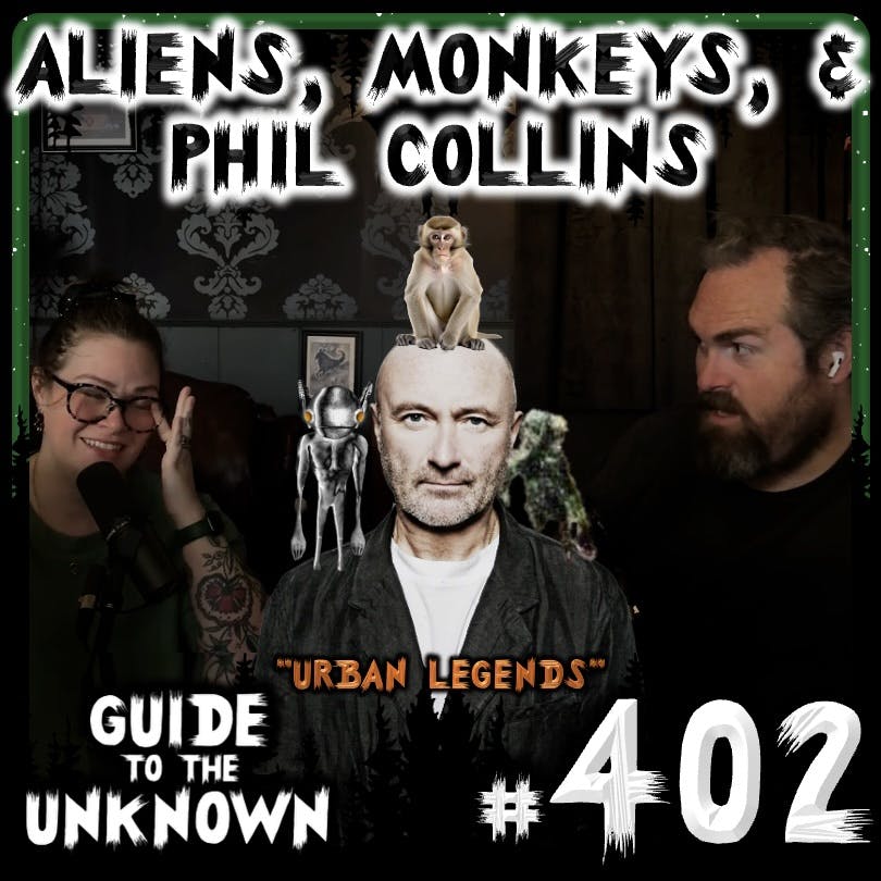 402: Aliens, Monkeys, & Phil Collins ("URBAN LEGENDS") 402: Aliens, Monkeys, & Phil Collins ("URBAN LEGENDS")