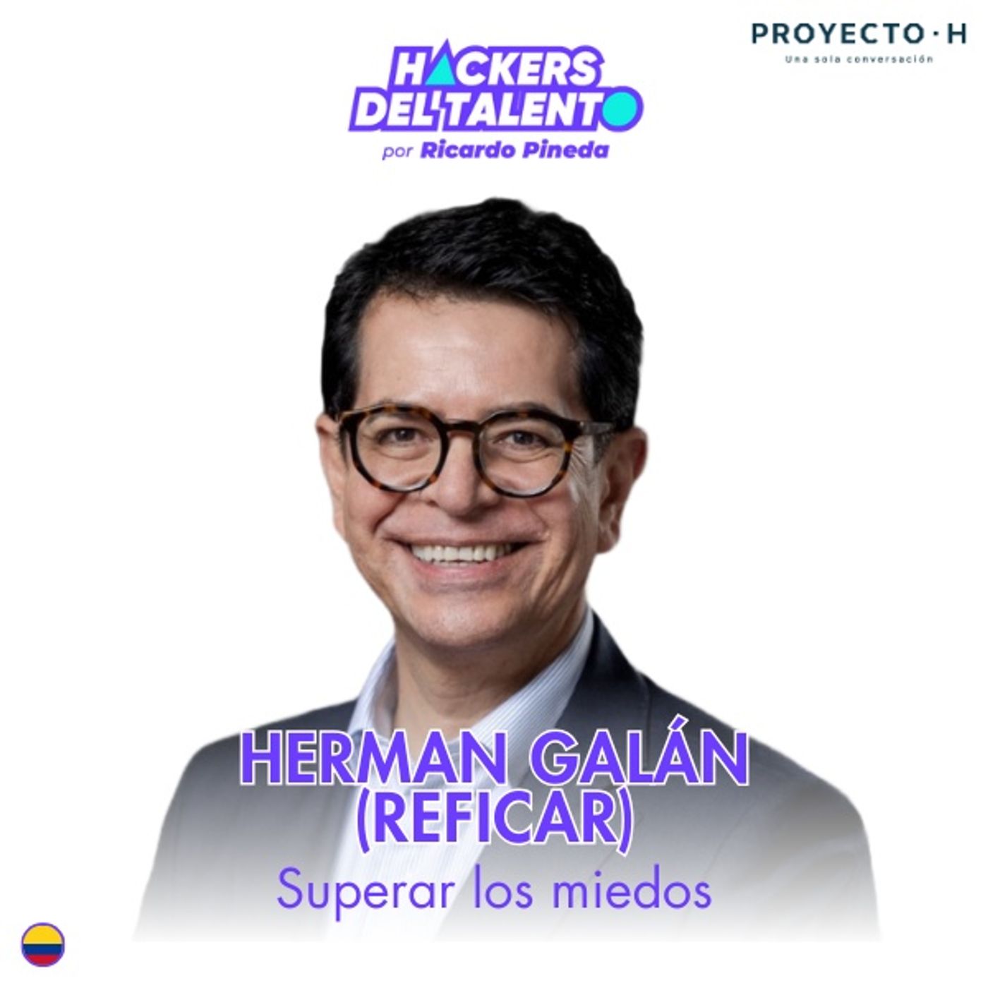 397. Superar los miedos - Herman Galán (Reficar) - Proyecto H episode artwork