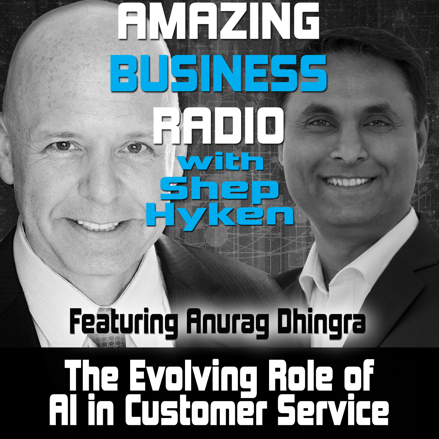 The Evolving Role of AI in Customer Service Featuring Cisco’s Anurag Dhingra