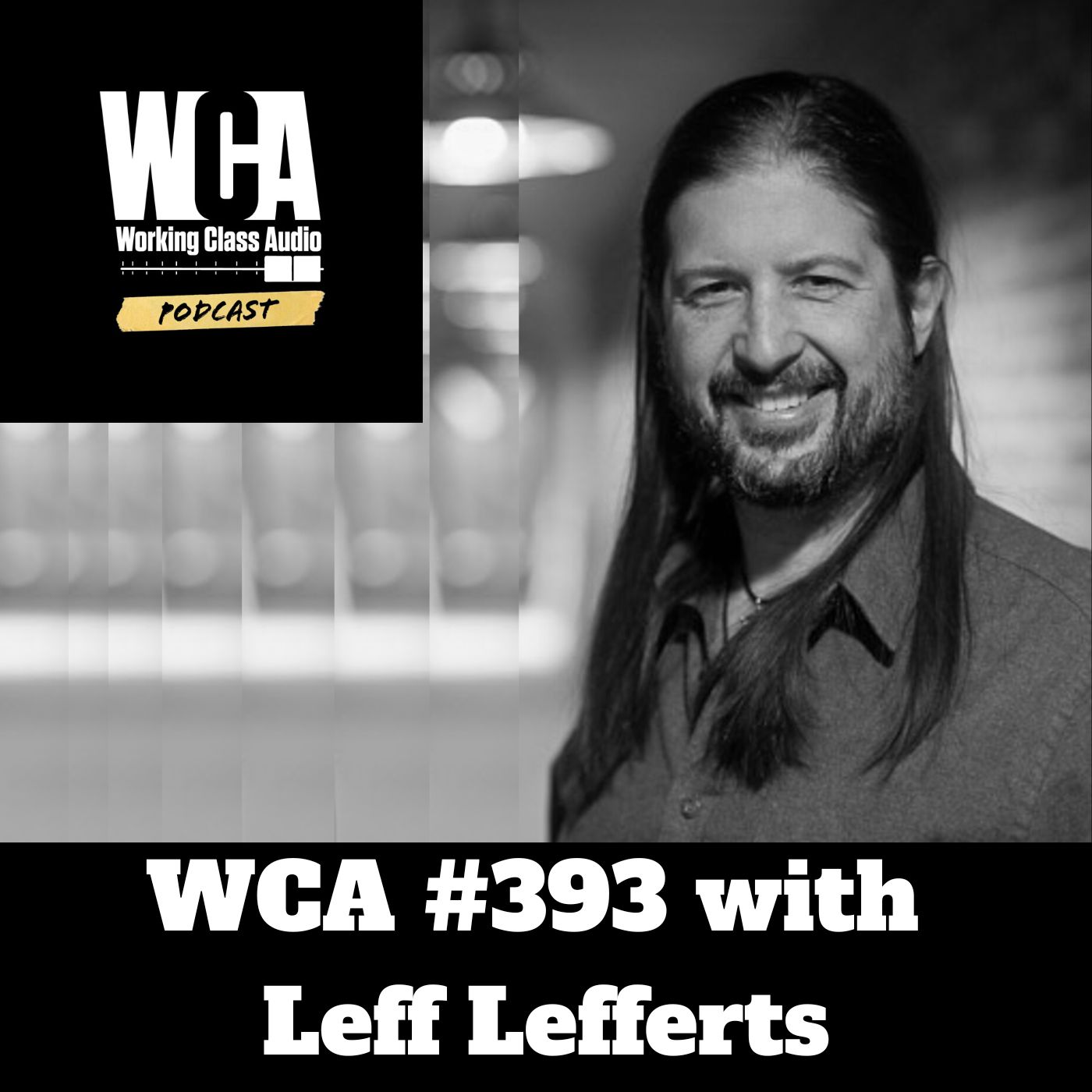 WCA #393 with Leff Lefferts - The World of Film Sound, Working with Randy Thom, Telling Stories, Planning Your Life, Financial Security, and ATMOS