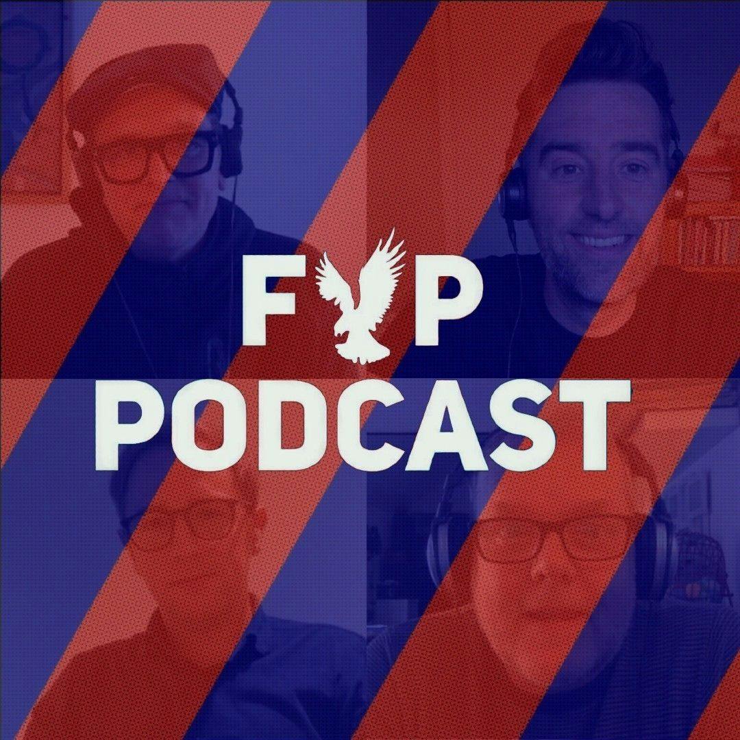 FYP Podcast 380 | The Selhurst Riviera