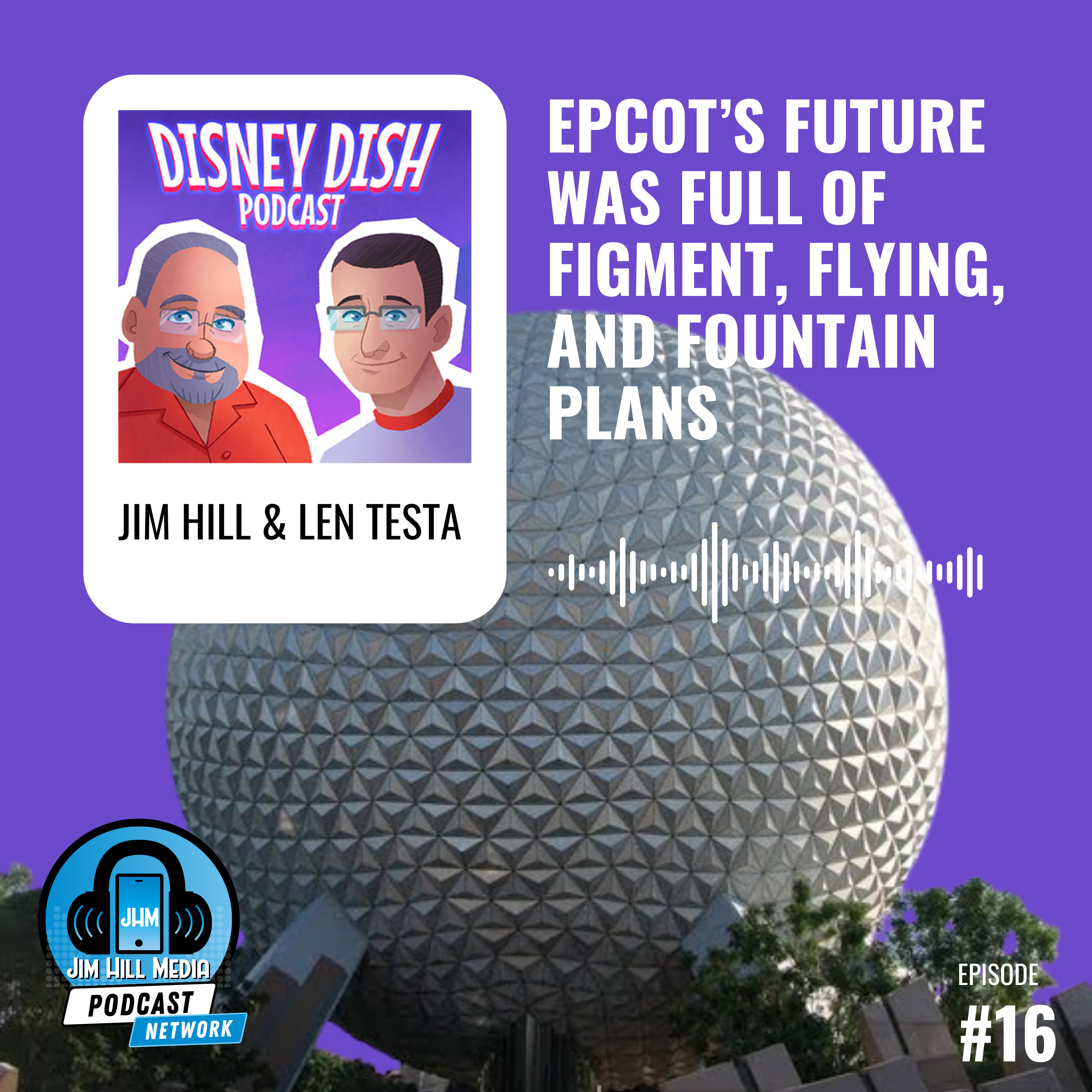 EPCOT’s Future Was Full of Figment, Flying, and Fountain Plans (Ep. 16)