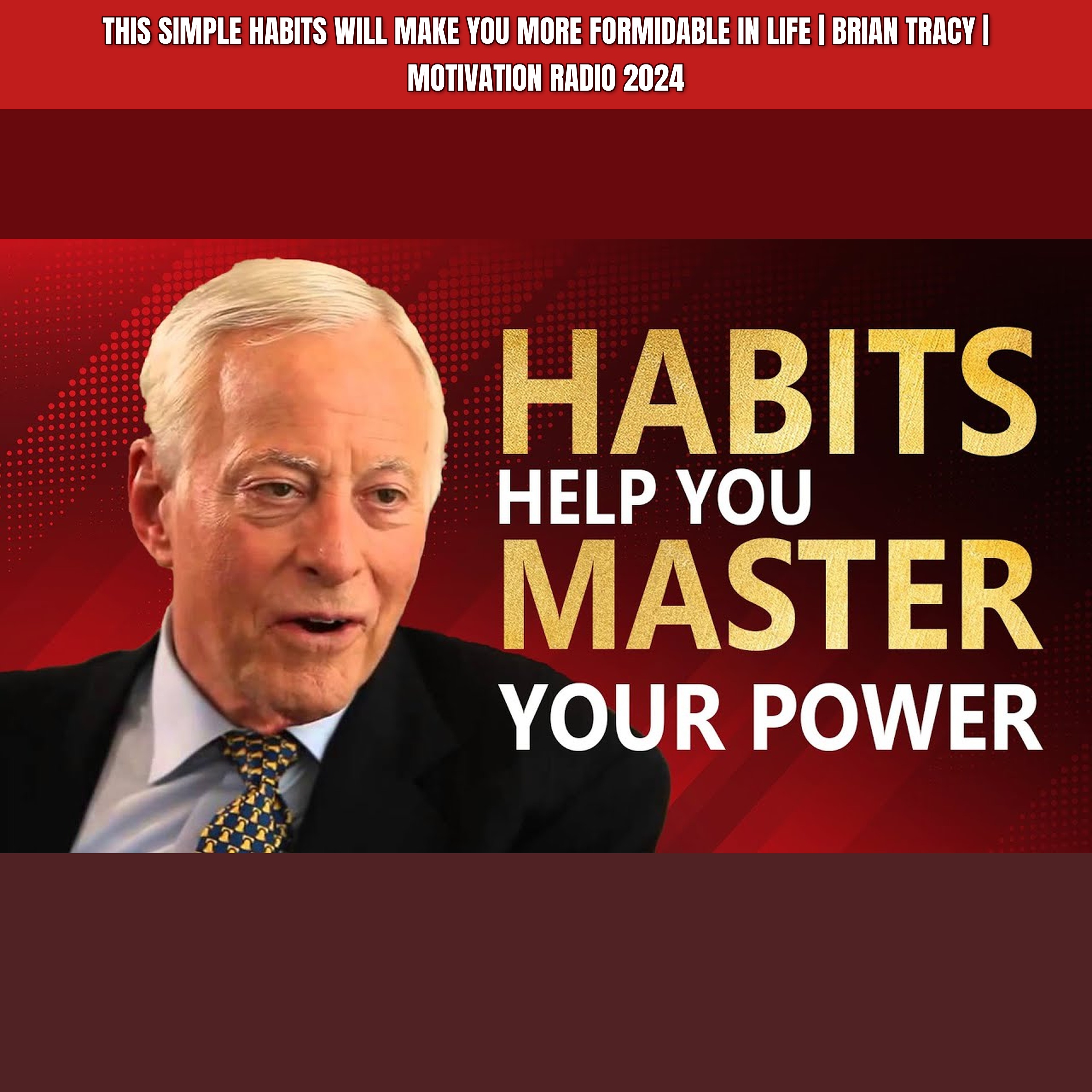This Simple HABITS Will Make You More Formidable In Life | Brian Tracy | Motivation Radio 2024 episode artwork