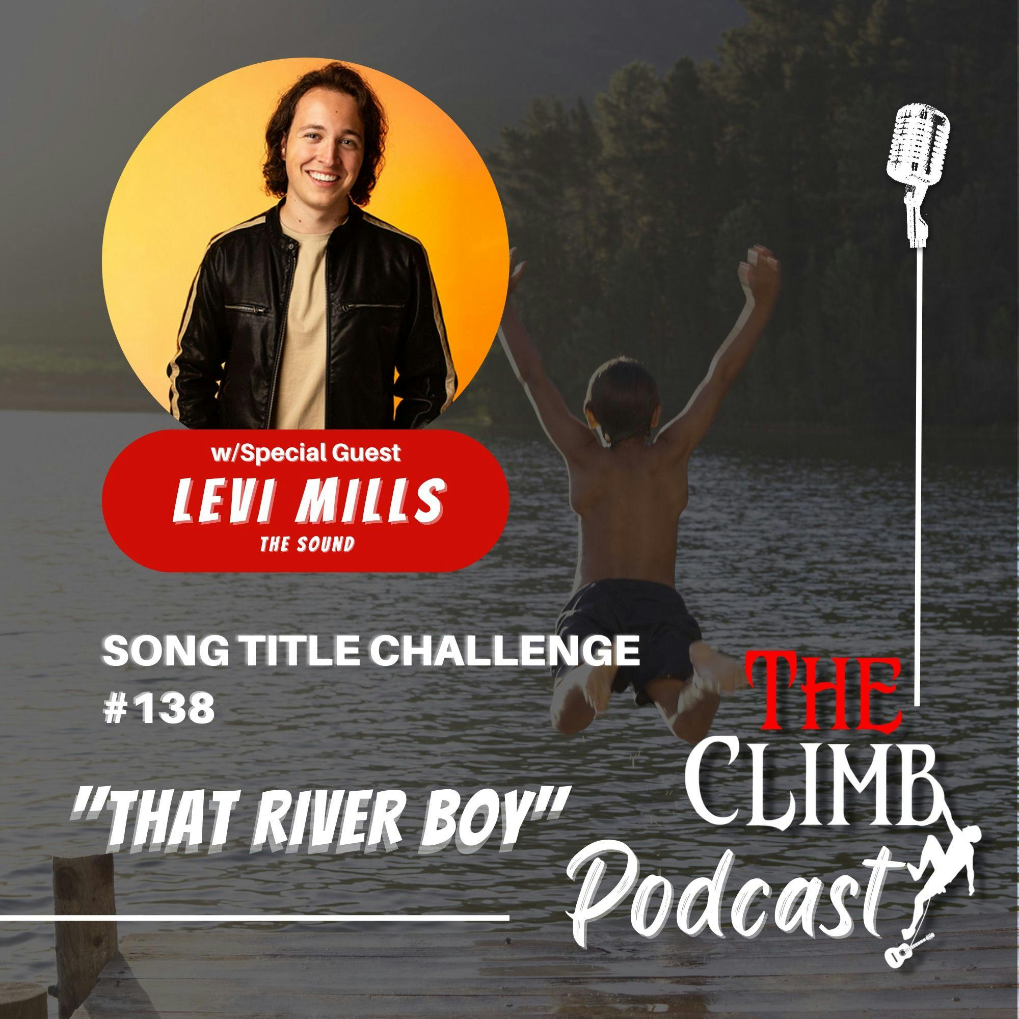 Song Title Challenge #138: ”That River Boy” w/ Levi Mills