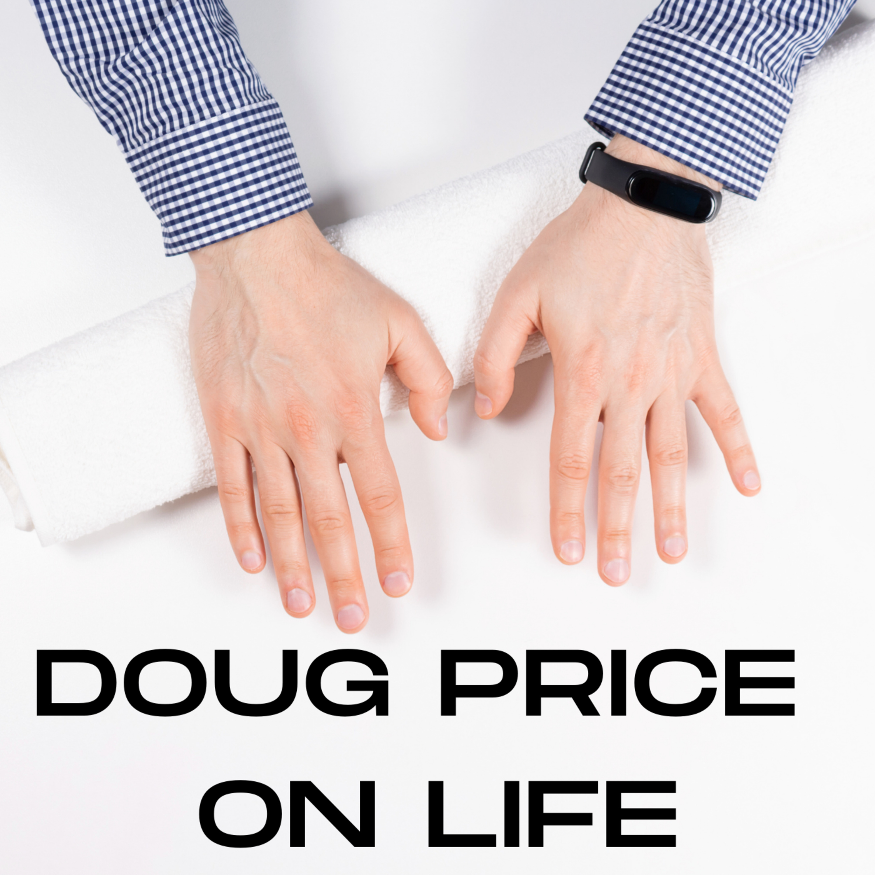 Doug Price On Life