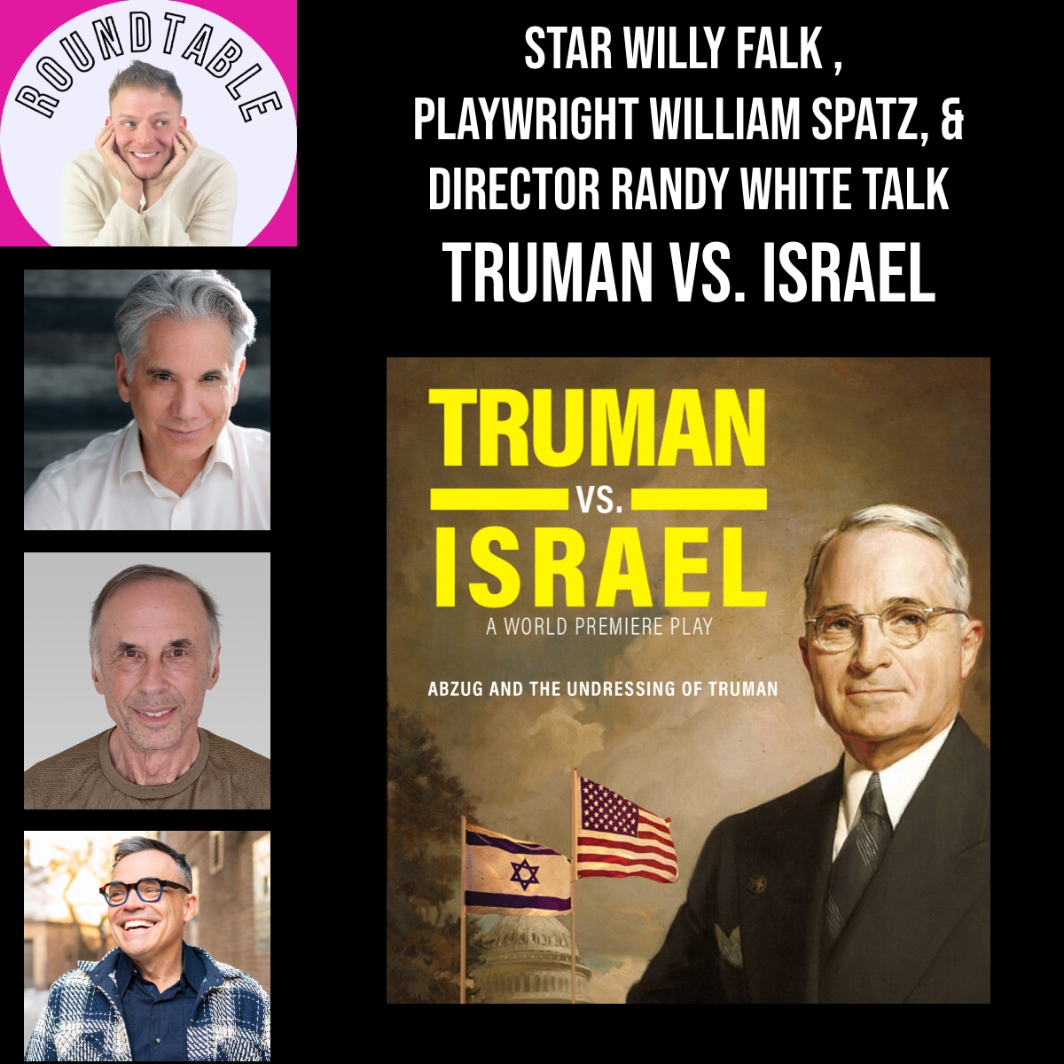Tony Nominee WIllie Falk, Playwright William Spatz & Director Randy White  Talk "Truman Vs. Israel"