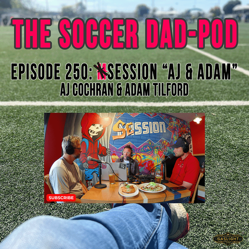 Ep. 250: Session | AJ & Adam (soccer and tacos) episode artwork