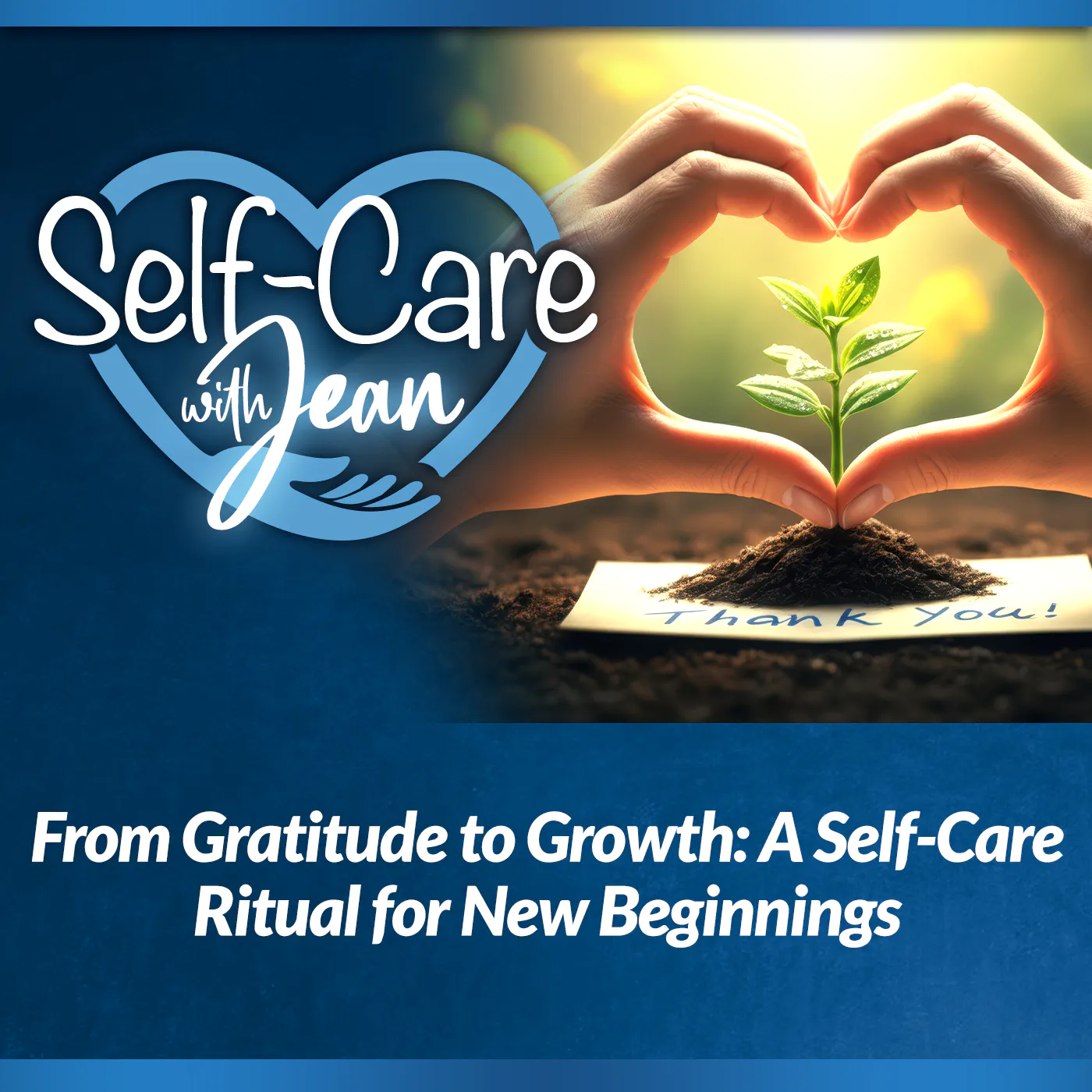 12/25/25: From Gratitude to Growth - A Self-Care Ritual for New Beginnings 12/25/25: From Gratitude to Growth - A Self-Care Ritual for New Beginnings
