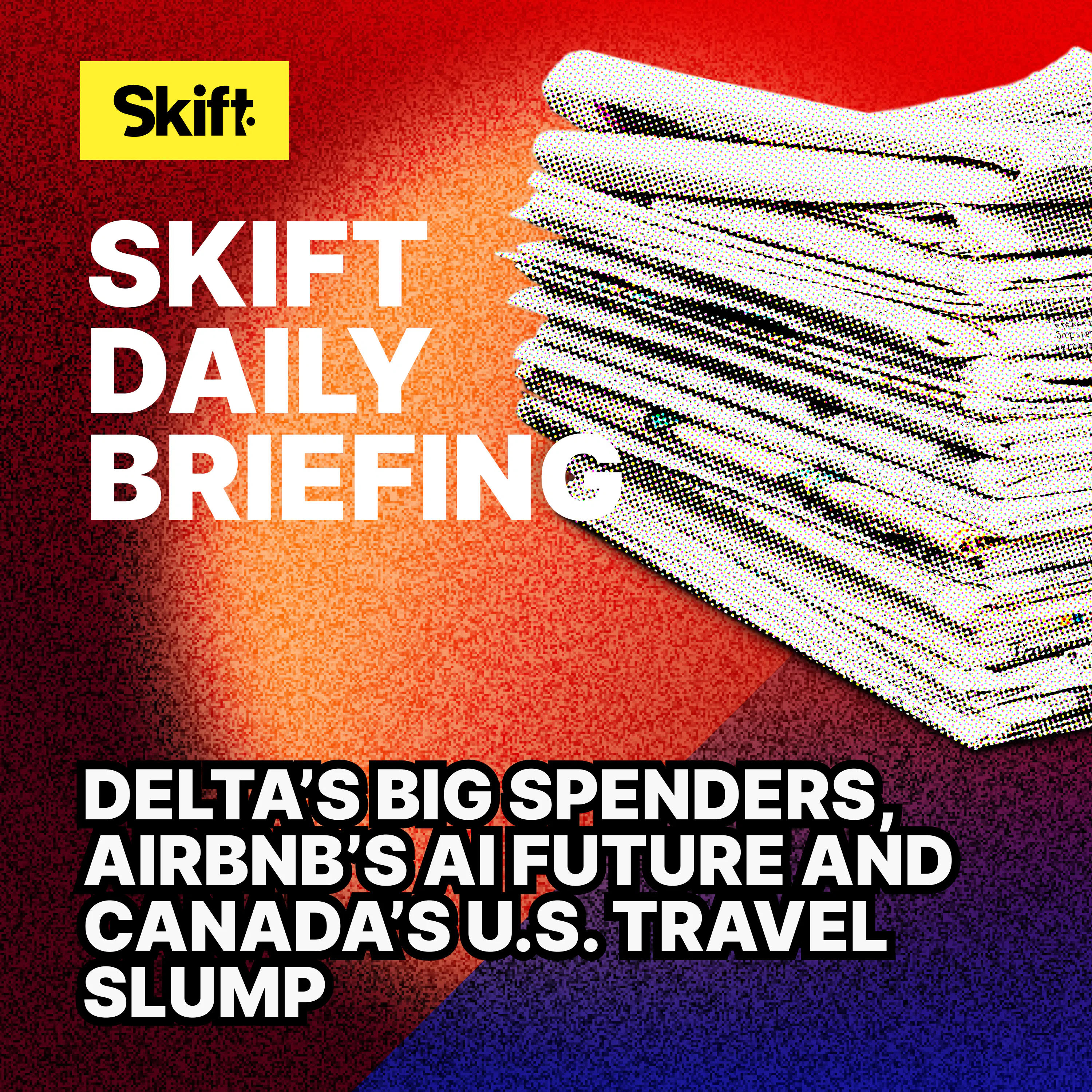 Delta’s Big Spenders, Airbnb’s AI Future and Canada’s U.S. Travel Slump Episode cover