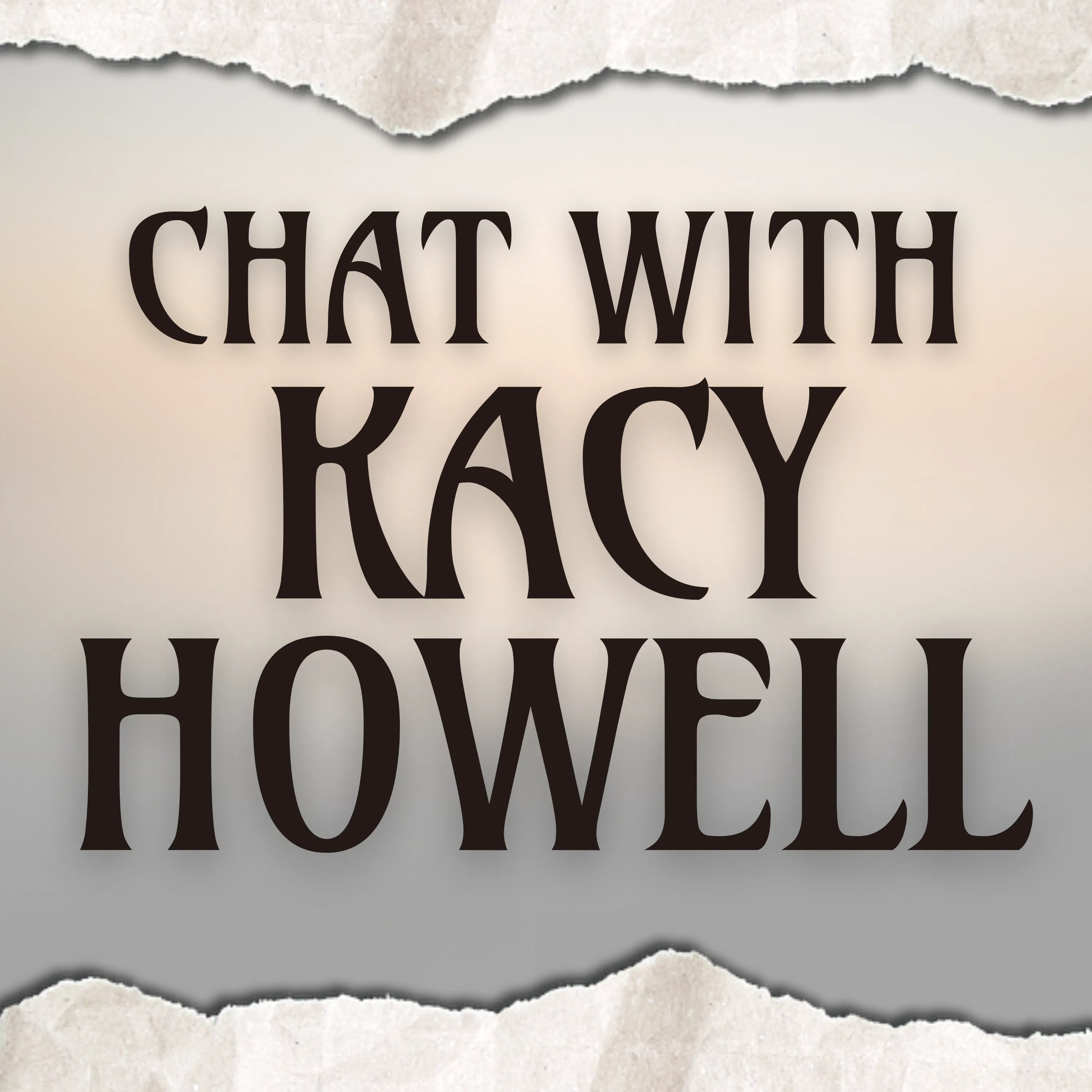 Chat with Kacy Howell Chat with Kacy Howell