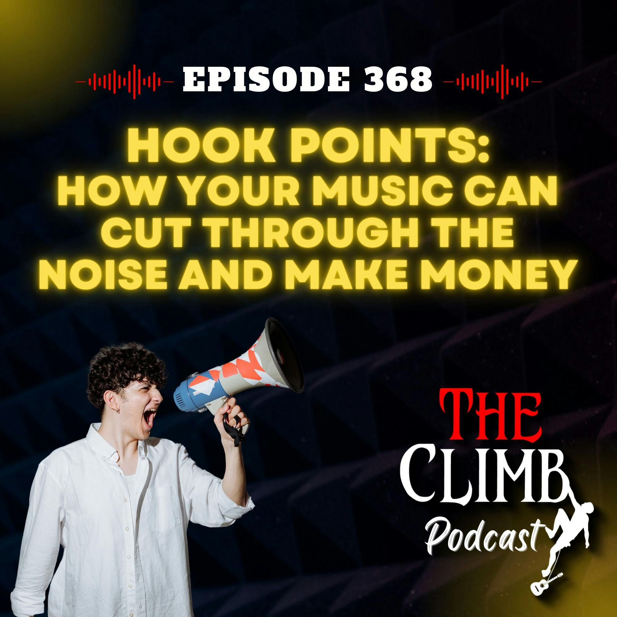 Ep 368: Hook Points - How Your Music Can Cut Through The Noise And Make Money