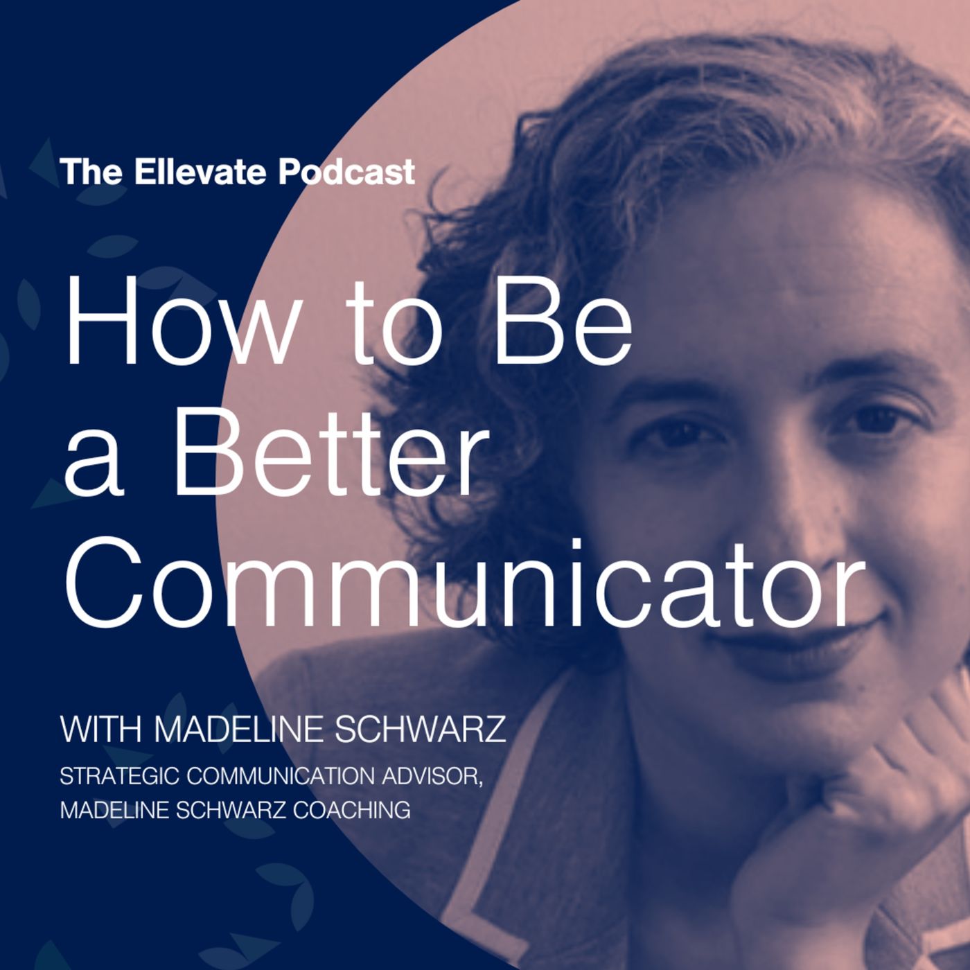 Episode 308: How to Be a Better Communicator, with Madeline Schwarz episode artwork