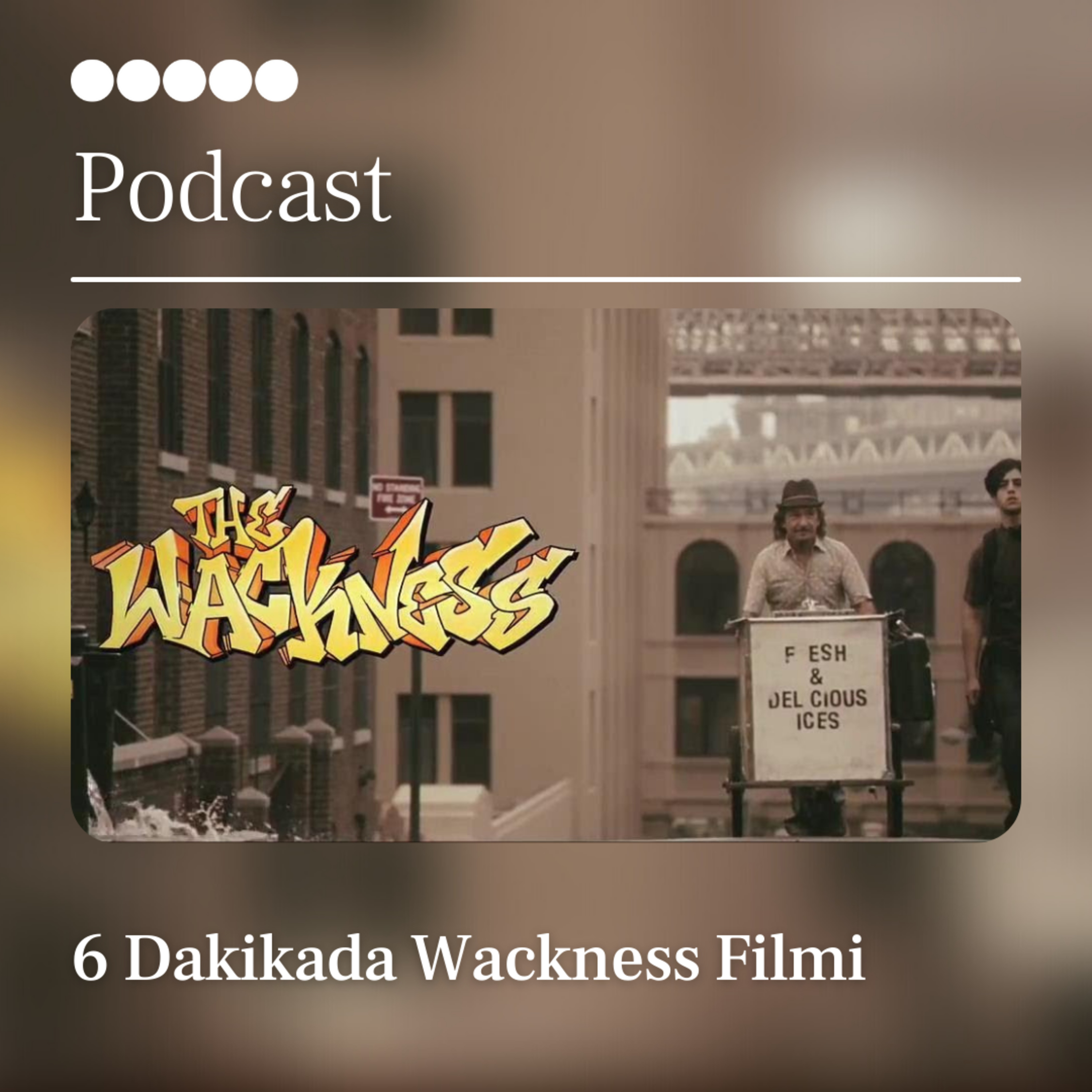 Wackness Filmi episode artwork