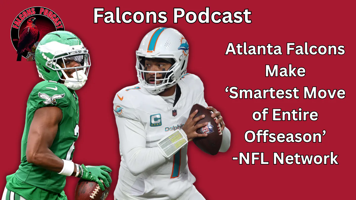 EP 373: Atlanta Falcons Make 'Smartest Move of Entire Offseason'? EP 373: Atlanta Falcons Make 'Smartest Move of Entire Offseason'?
