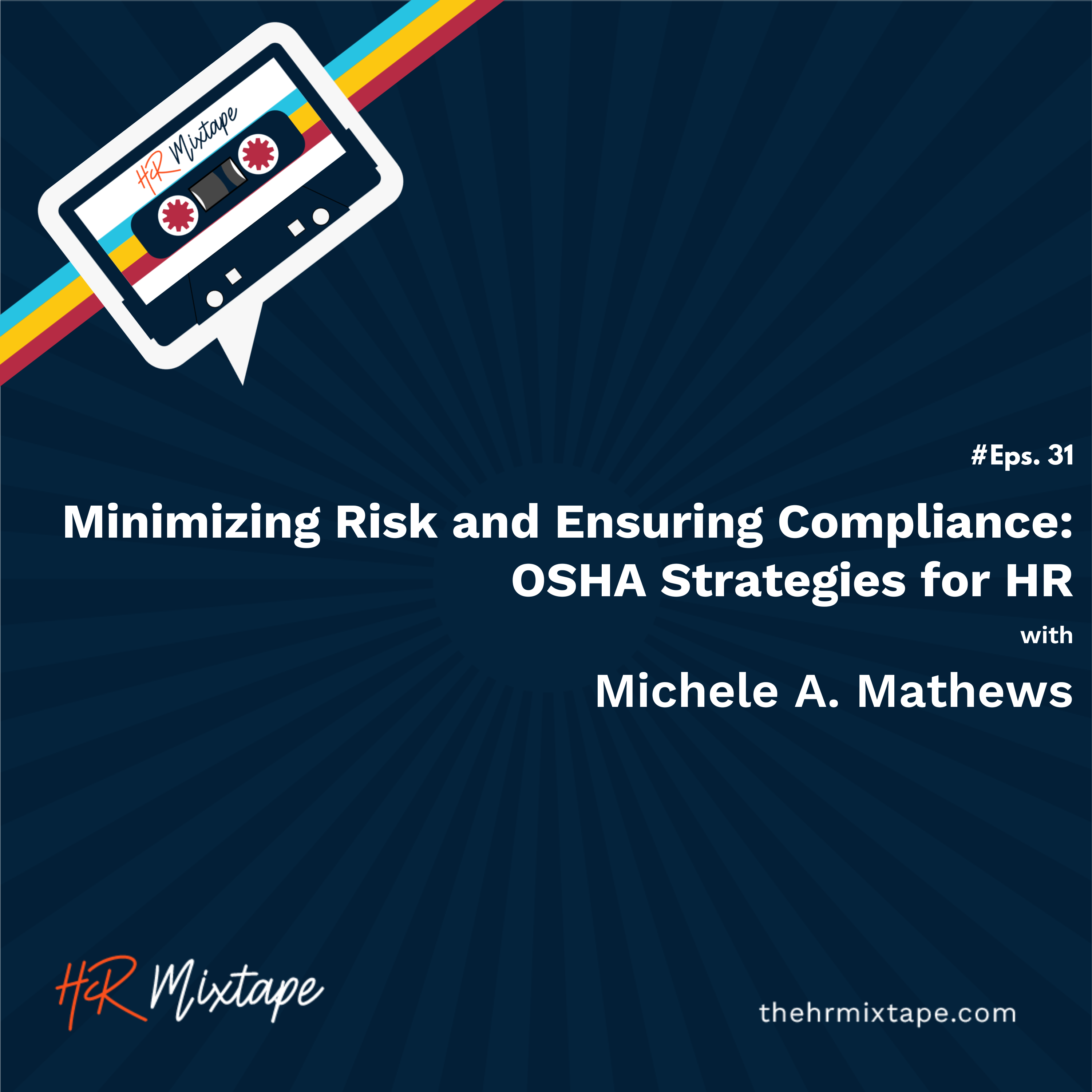 Minimizing Risk and Ensuring Compliance: OSHA Strategies for HR with Michele A. Mathews episode artwork