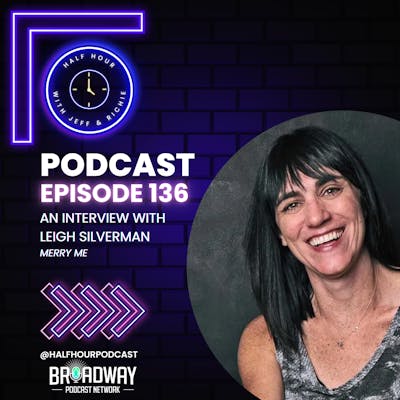 A Broadway Conversation with LEIGH SILVERMAN (MERRY ME)