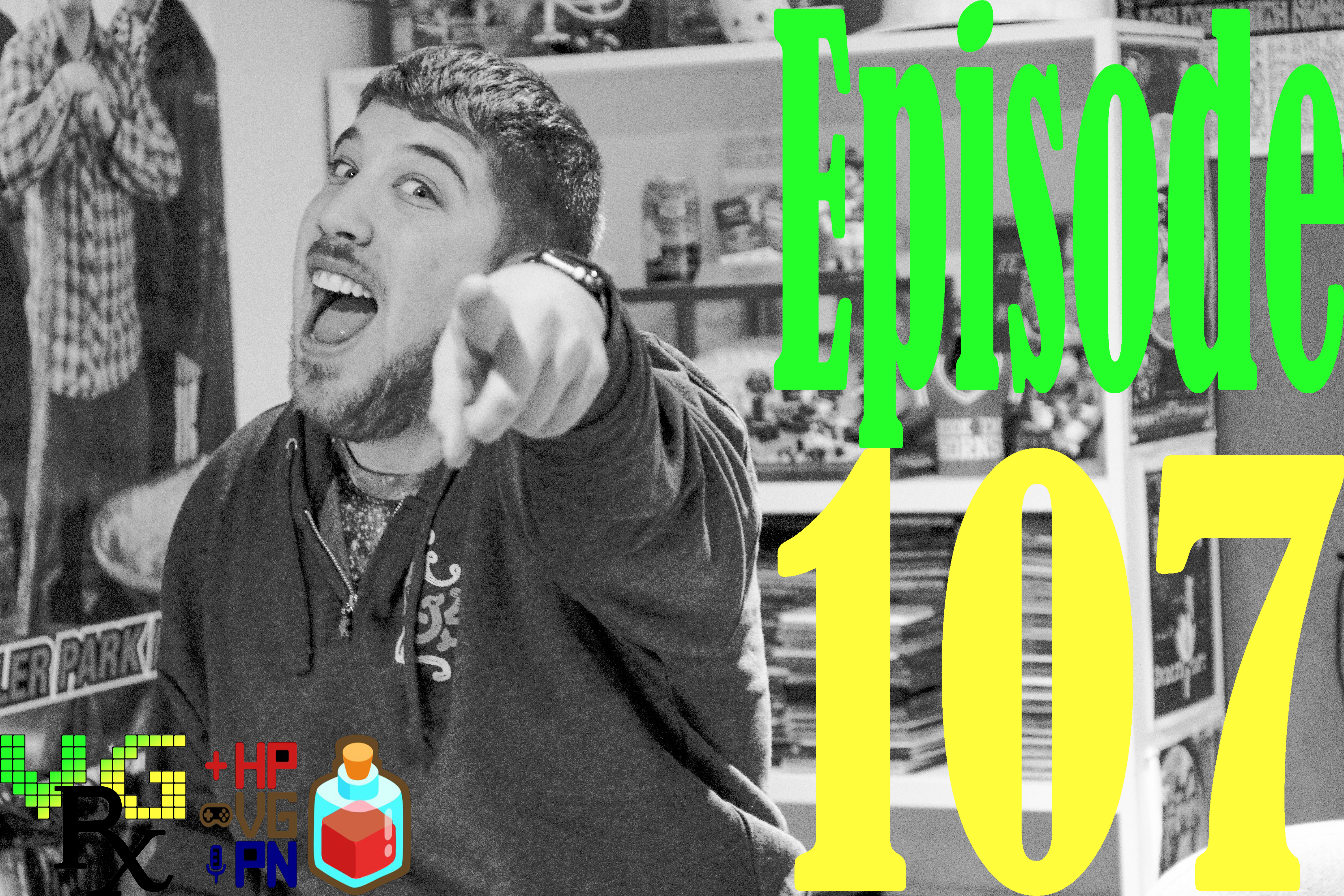 VGRx Podcast Ep. 107 - LETS GET RIDIKULUS