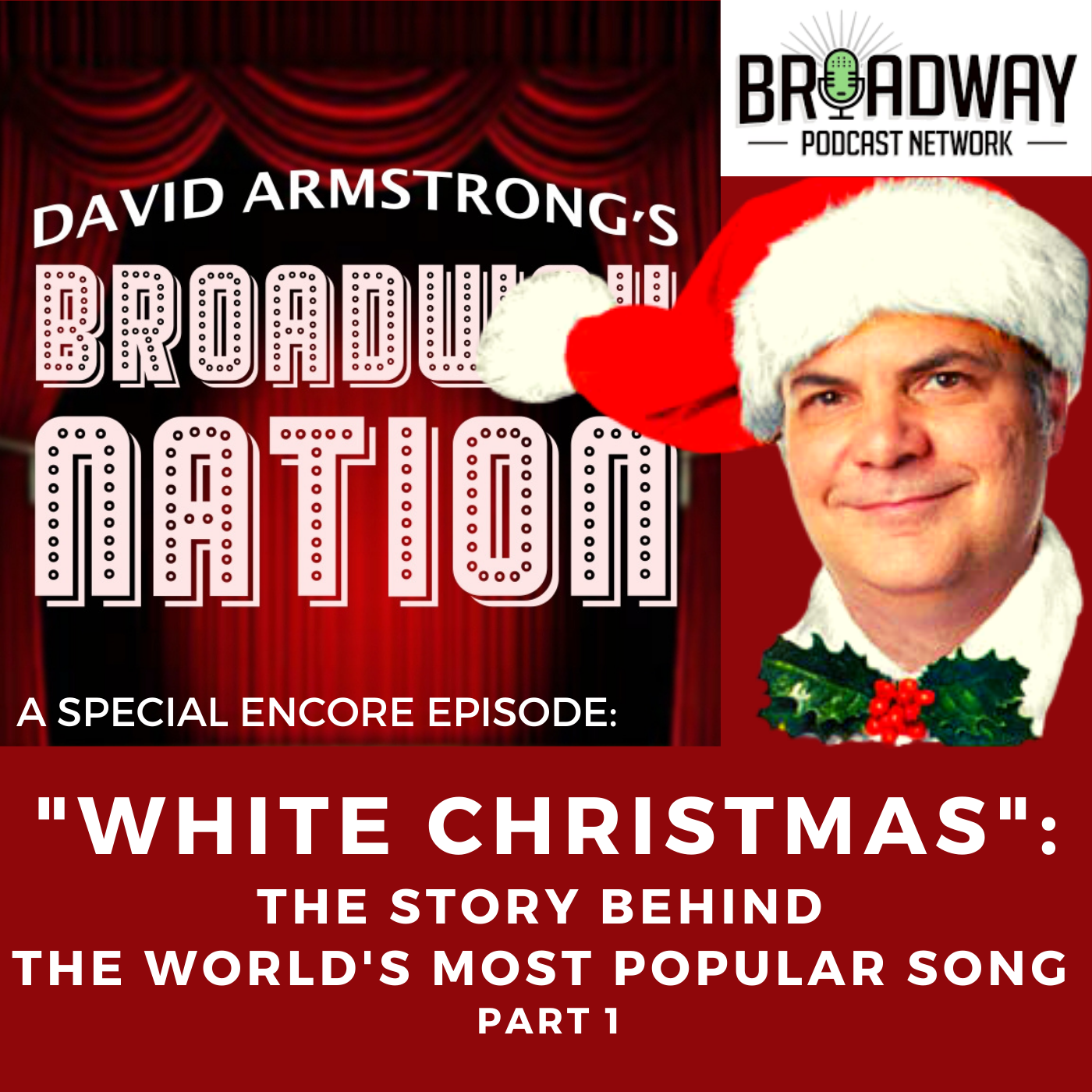 SPECIAL ENCORE EPISODE: "WHITE CHRISTMAS": THE STORY BEHIND THE WORLD'S MOST POPULAR SONG, Part 1