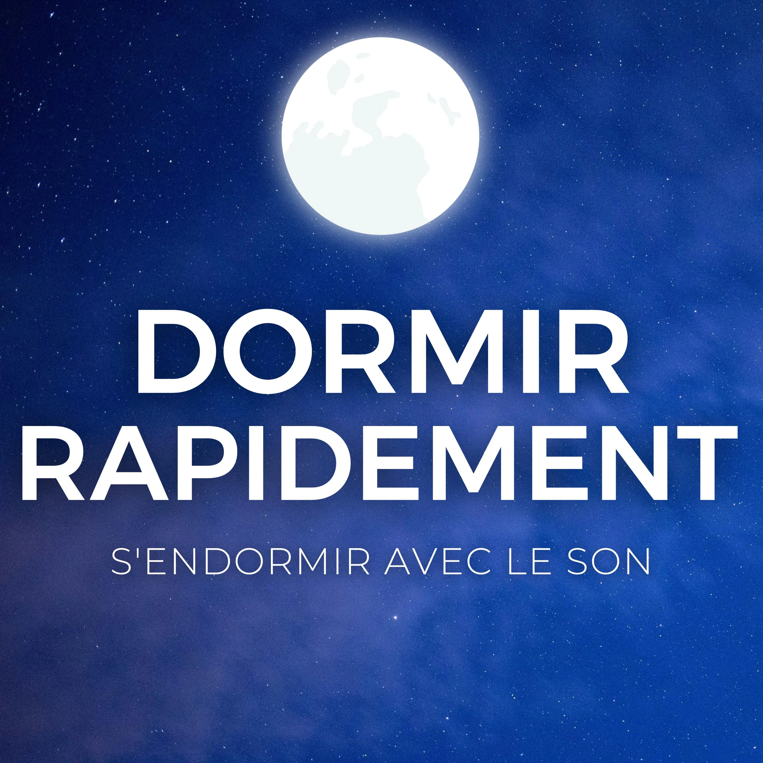 DORMIR RAPIDEMENT - S'Endormir avec le Son