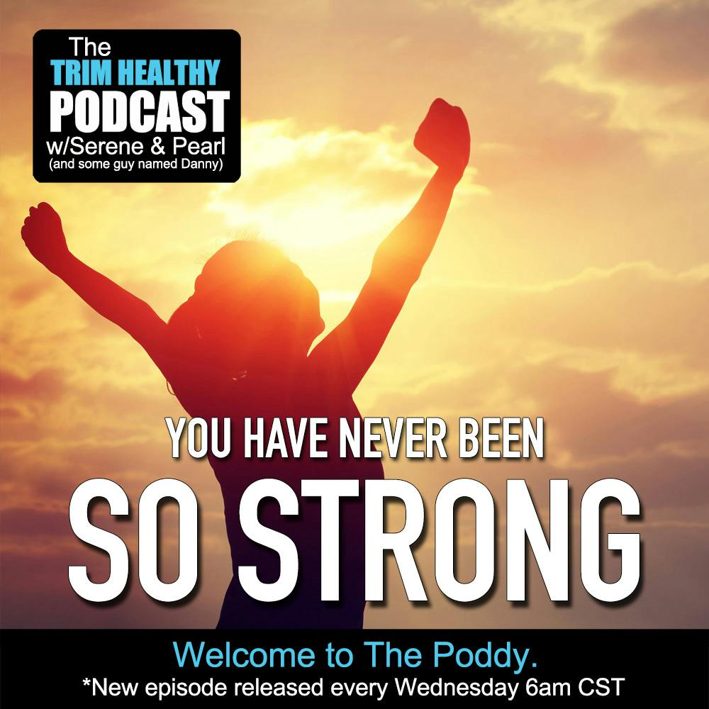 Ep. 283: You Have Never Been So Strong