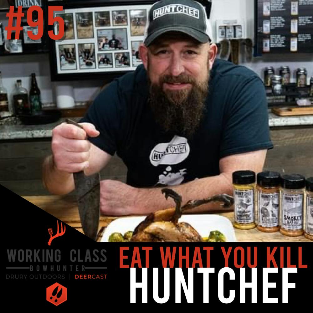 EP 95 | Eat What You Kill with HuntChef - Working Class On DeerCast