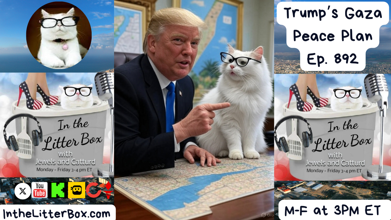 Trump's Gaza Peace Plan | In the Litter Box w/ Jewels & Catturd – Ep. 892 – 9/30/2025