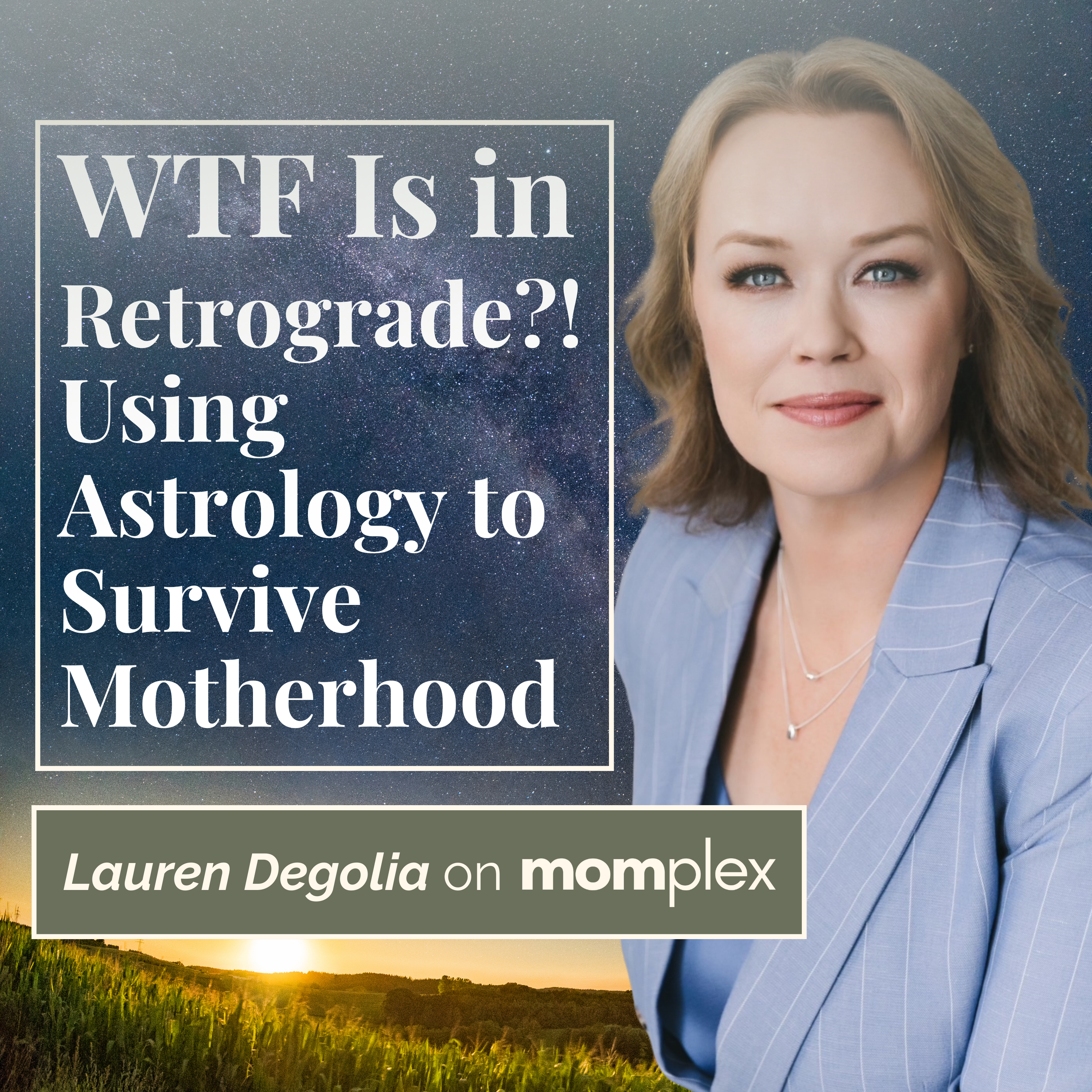 WTF is in Retrograde?! Using Astrology to Survive Motherhood