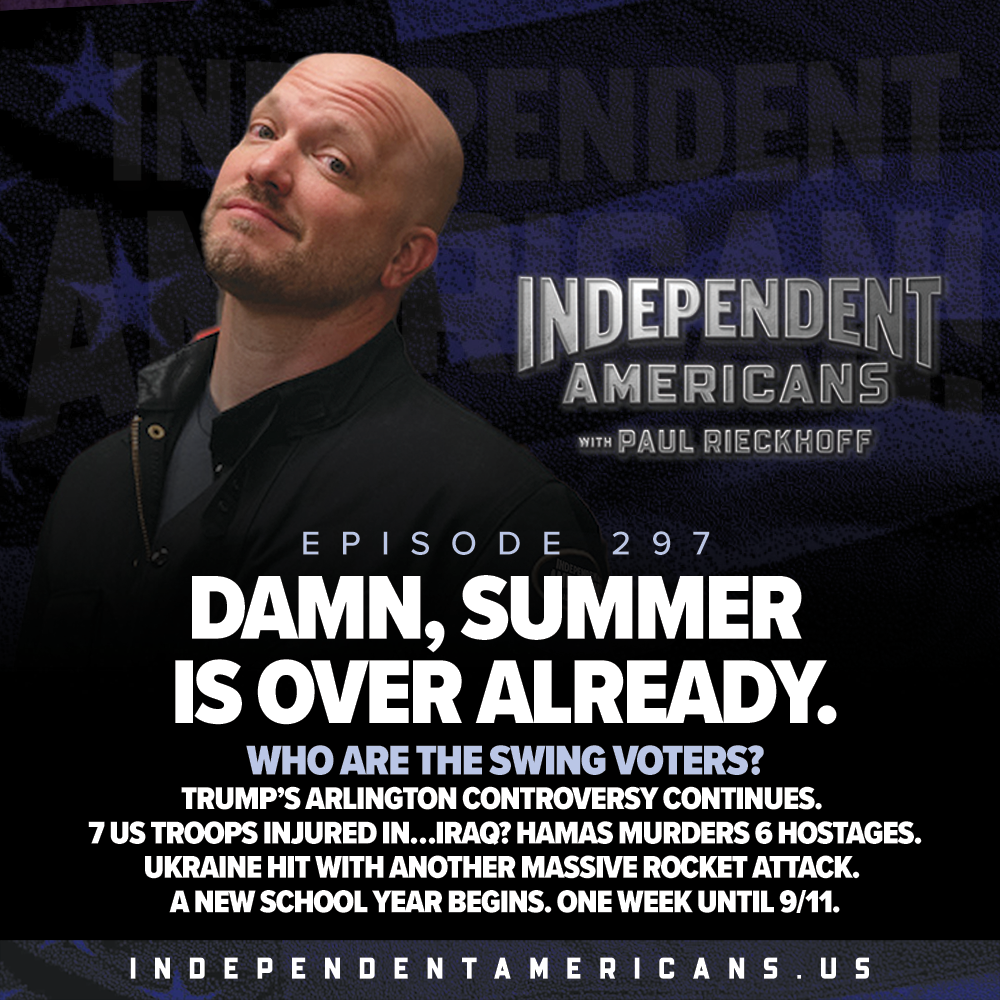 Damn, Summer is Over Already.  Who are the Swing Voters? Trump’s Arlington Controversy Continues. 7 US Troops Injured in…Iraq? Hamas Murders 6 Hostages. Ukraine Hit with Another Massive Rocket Attack. A New School Year Begins. One Week Until 9/11.