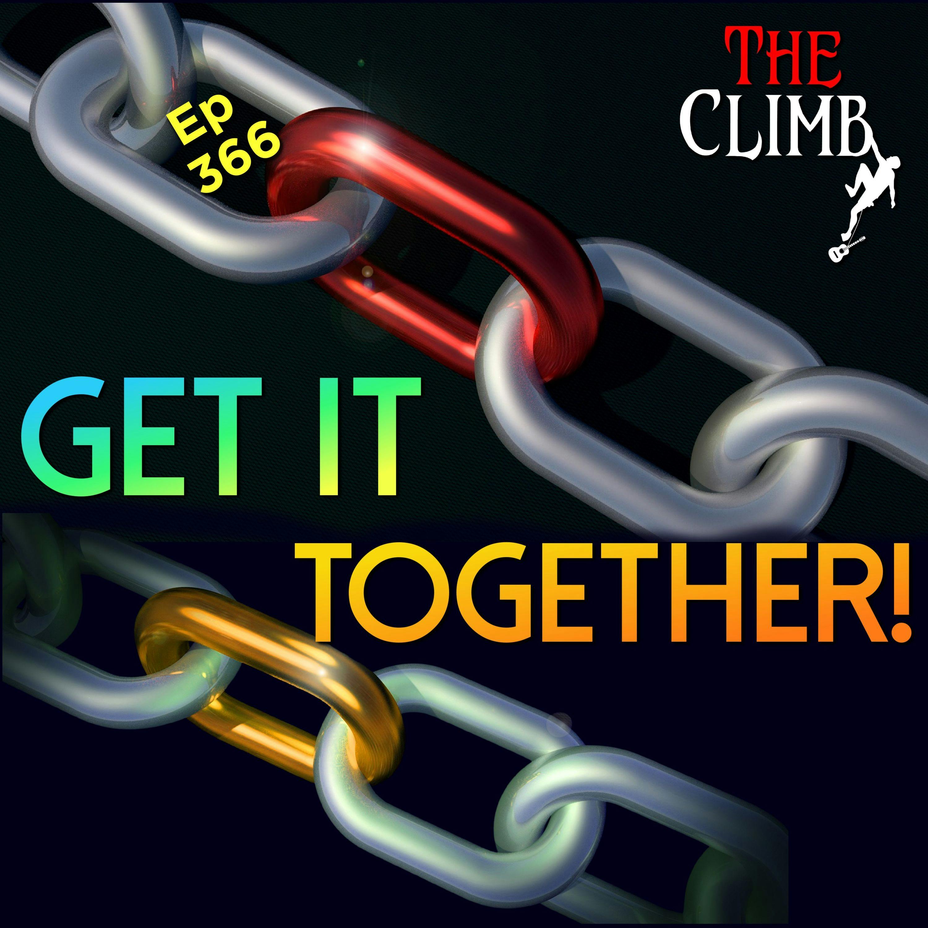 Ep 366: Get It Together!