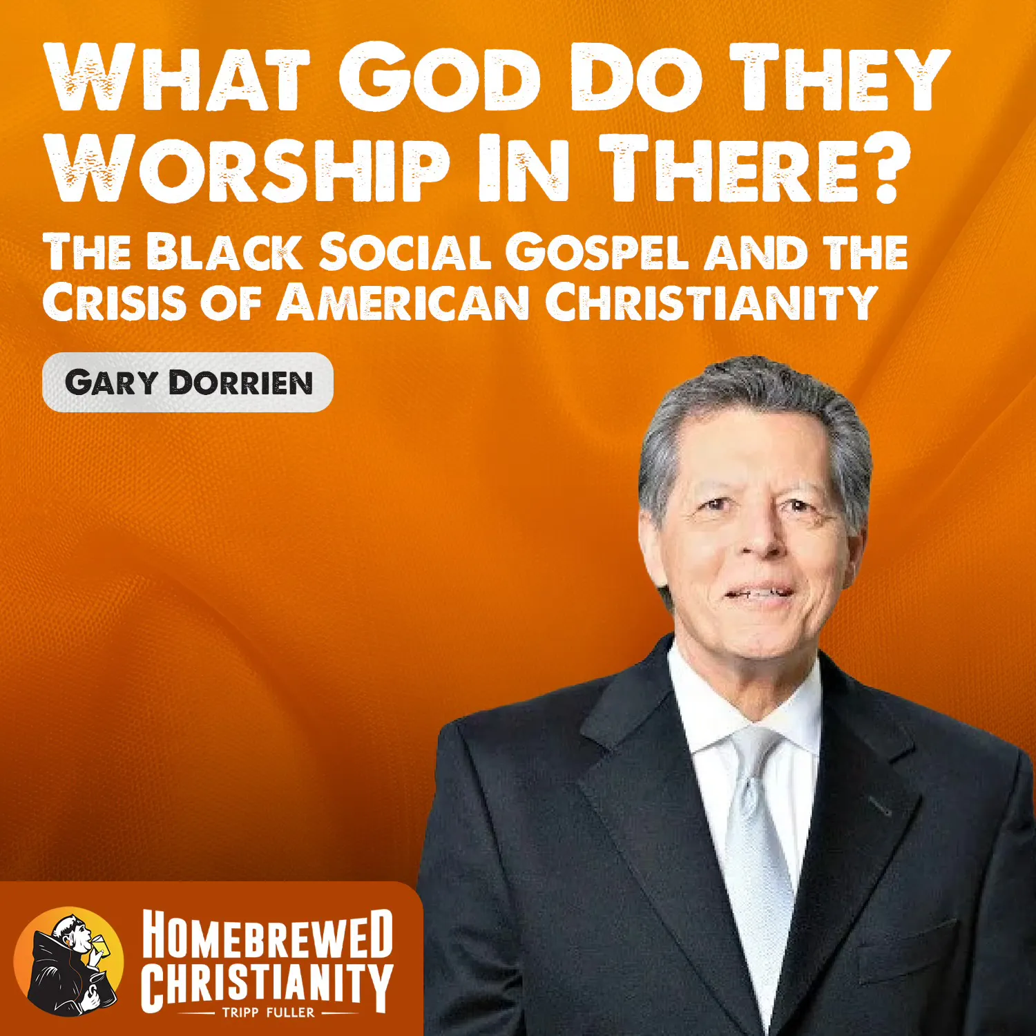 What God Do They Worship In There? The Black Social Gospel and the Crisis of American Christianity w/ Gary Dorrien What God Do They Worship In There? The Black Social Gospel and the Crisis of American Christianity w/ Gary Dorrien