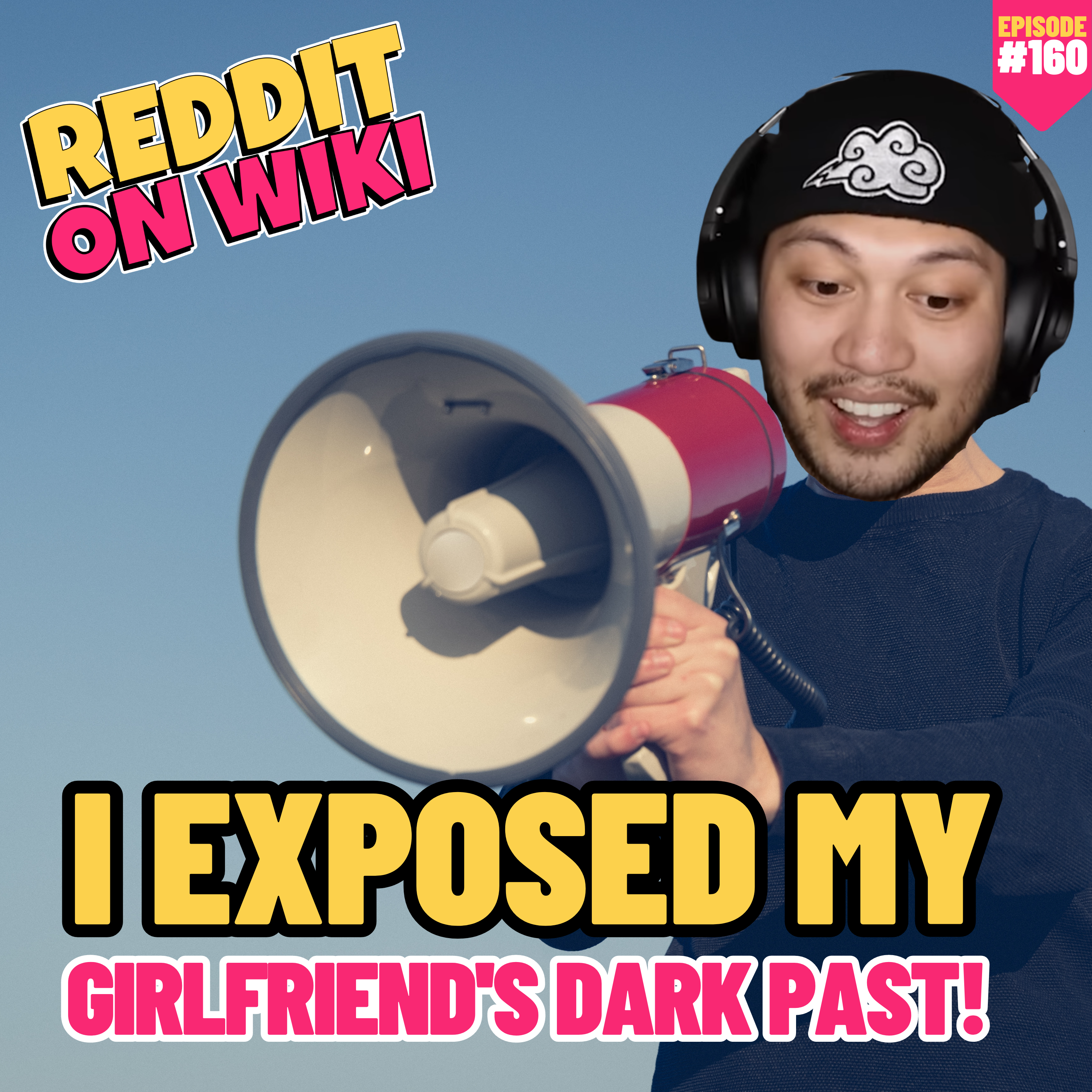 #160: I EXPOSED My Girlfriend's DARK PAST! | Am I The Asshole