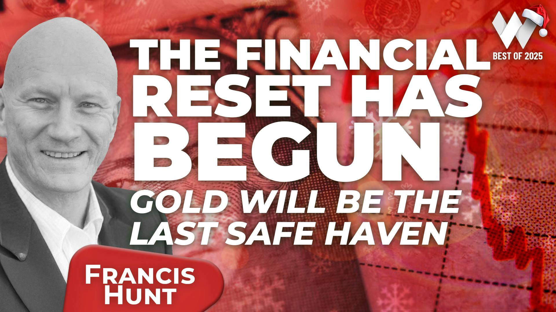 Wealthionâs Best Of 2025: Francis Hunt - The Financial Reset Has Begun Wealthionâs Best Of 2025: Francis Hunt - The Financial Reset Has Begun