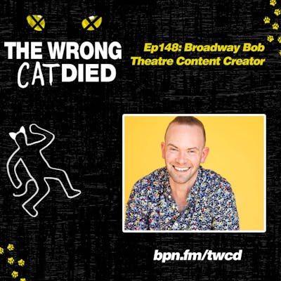 Ep148 - Broadway Bob, Theatre Content Creator