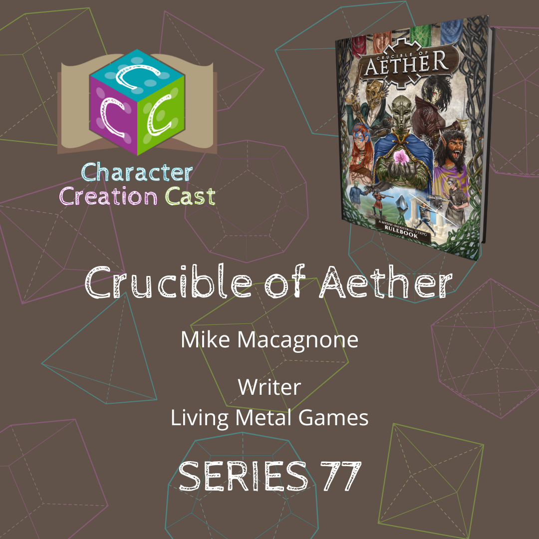 Series 77.1 - Crucible of Aether with Mike Macagnone [Designer] (Creation)