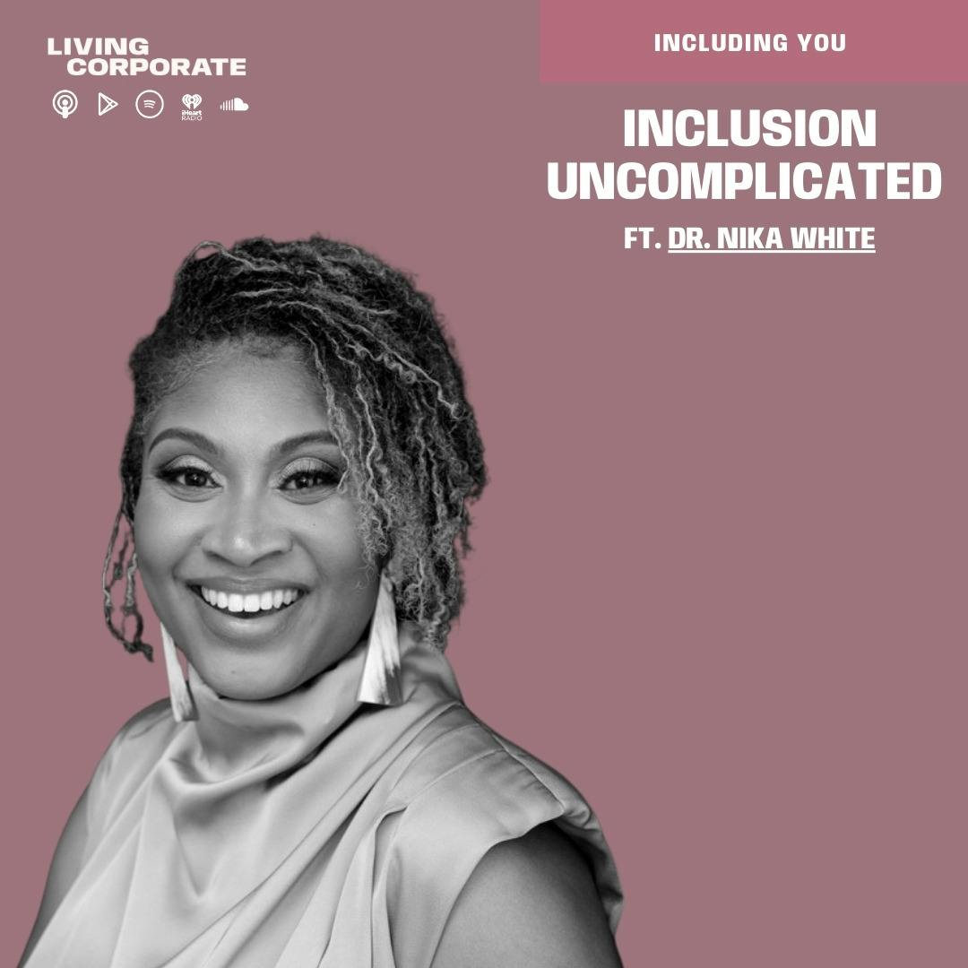 Including You : Inclusion Uncomplicated (ft. Dr. Nika White)