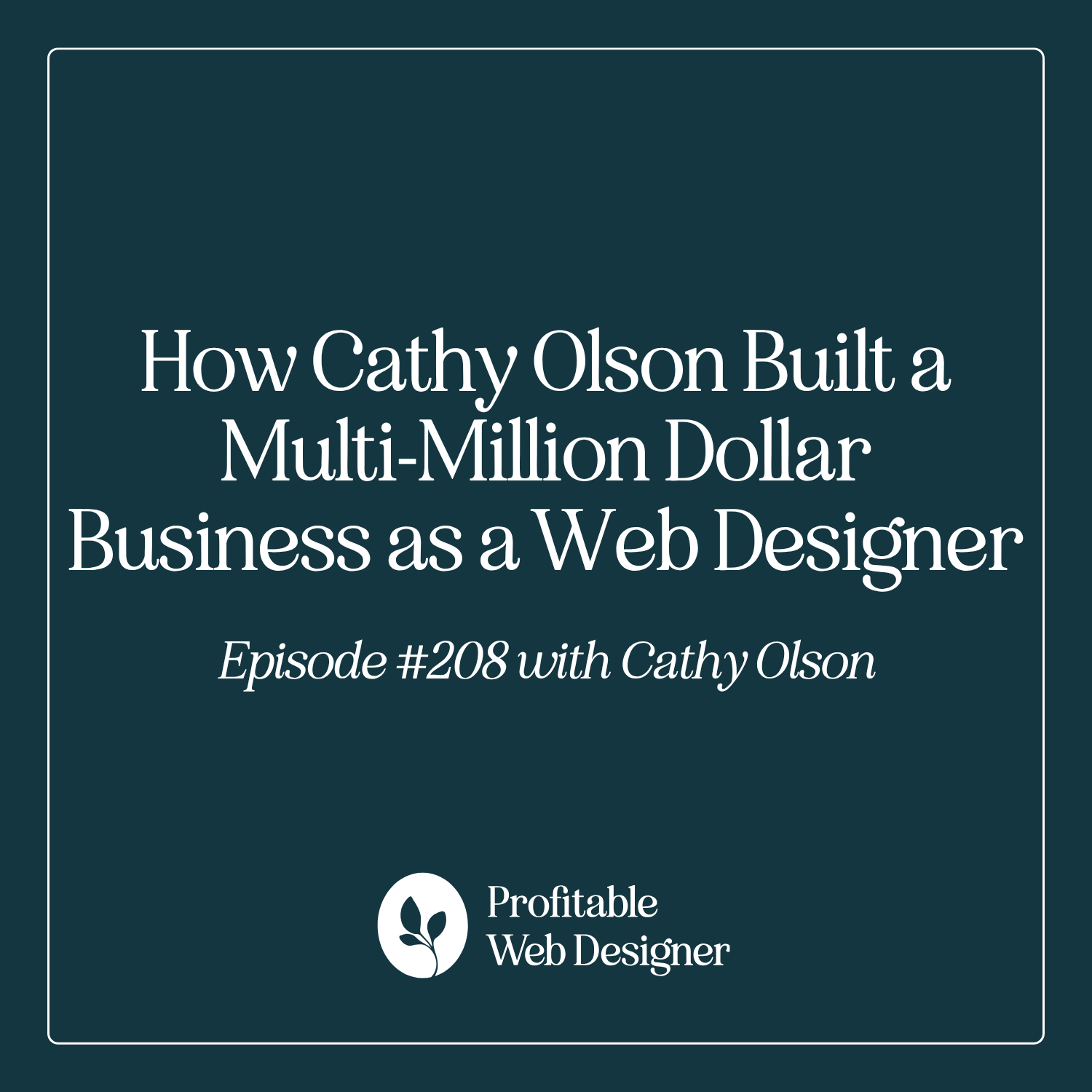 How Cathy Olson Built a Multi-Million Dollar Business as a Web Designer EP 208 episode artwork
