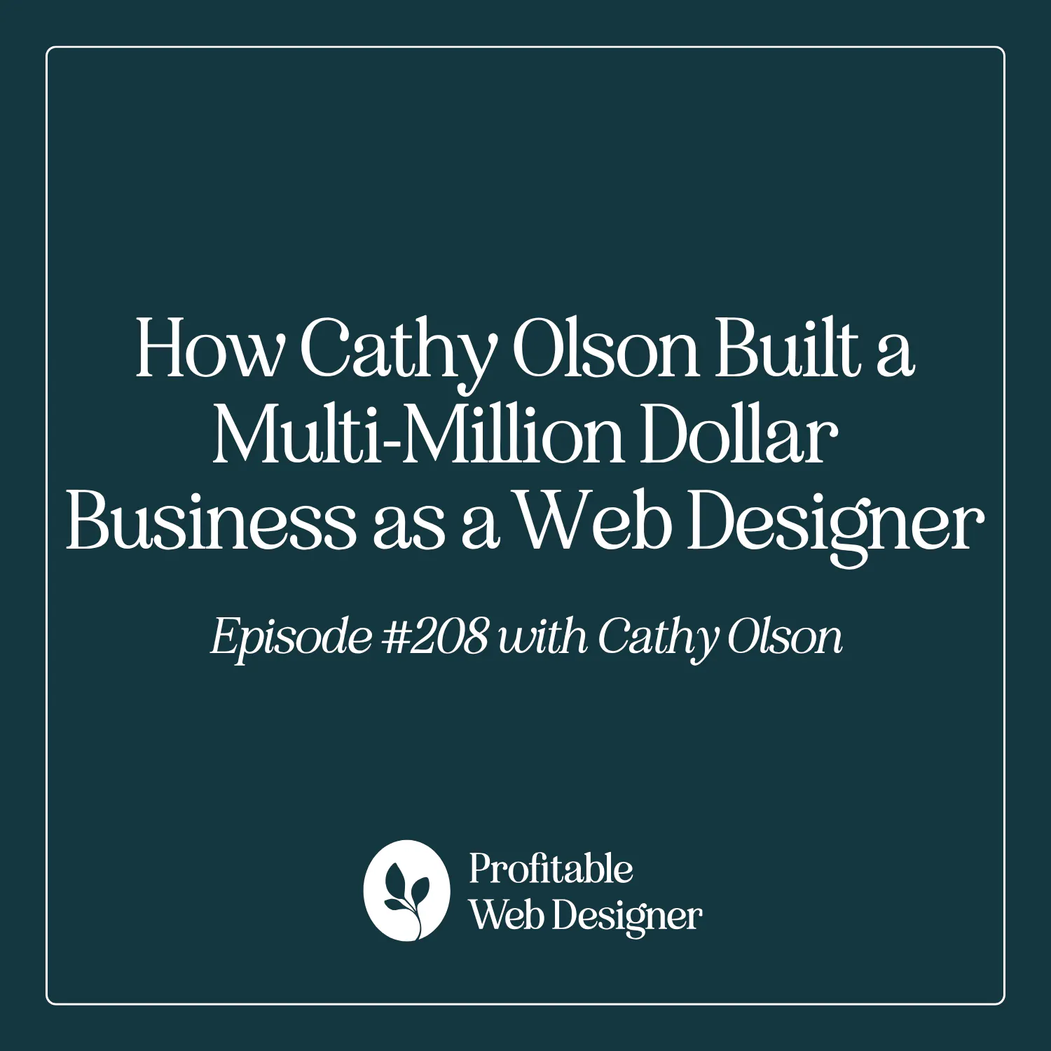 How Cathy Olson Built a Multi-Million Dollar Business as a Web Designer EP 208 episode artwork