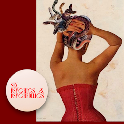 Sex, Psychics, & Psychedelics