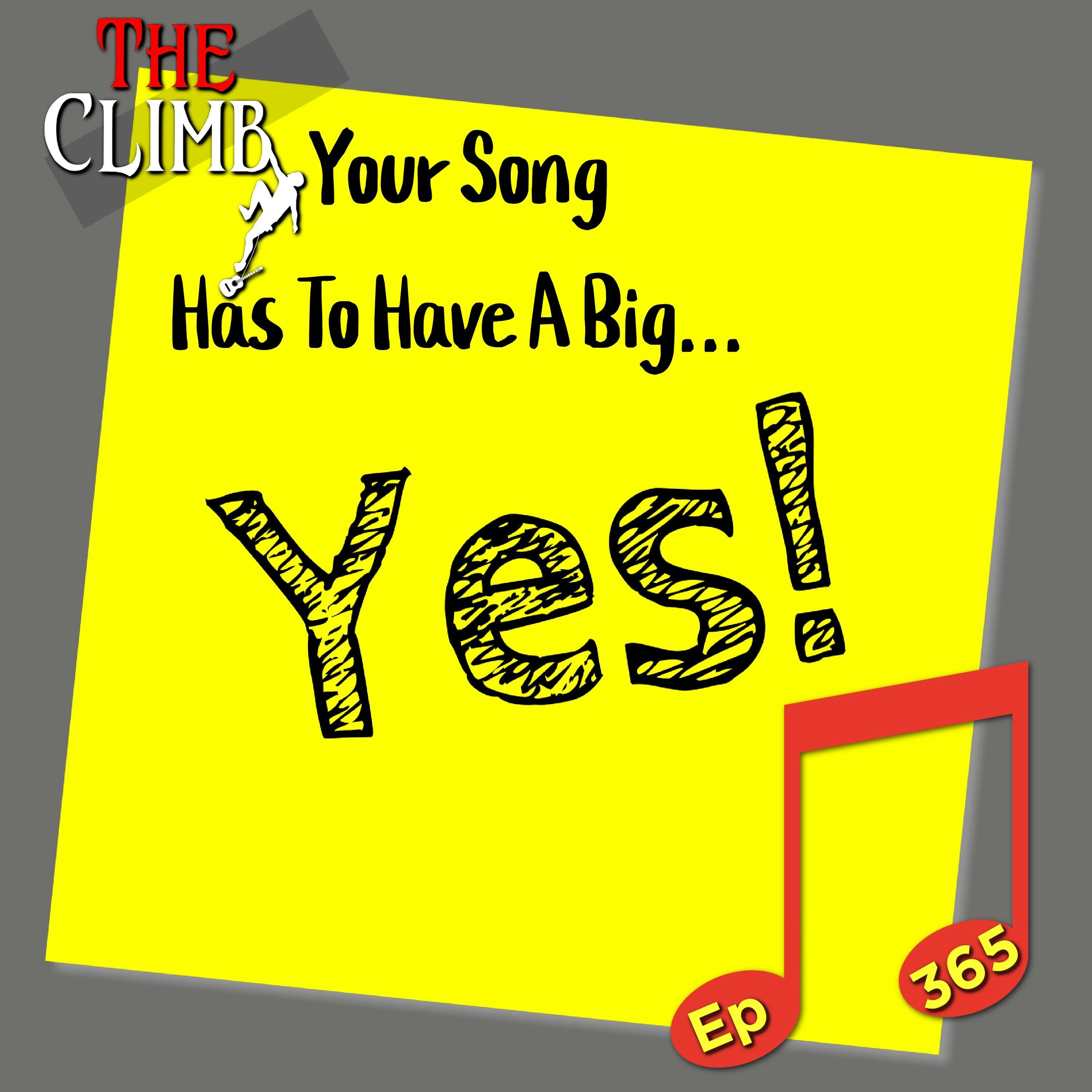 Ep 365: Your Song Must Have A Big YES!