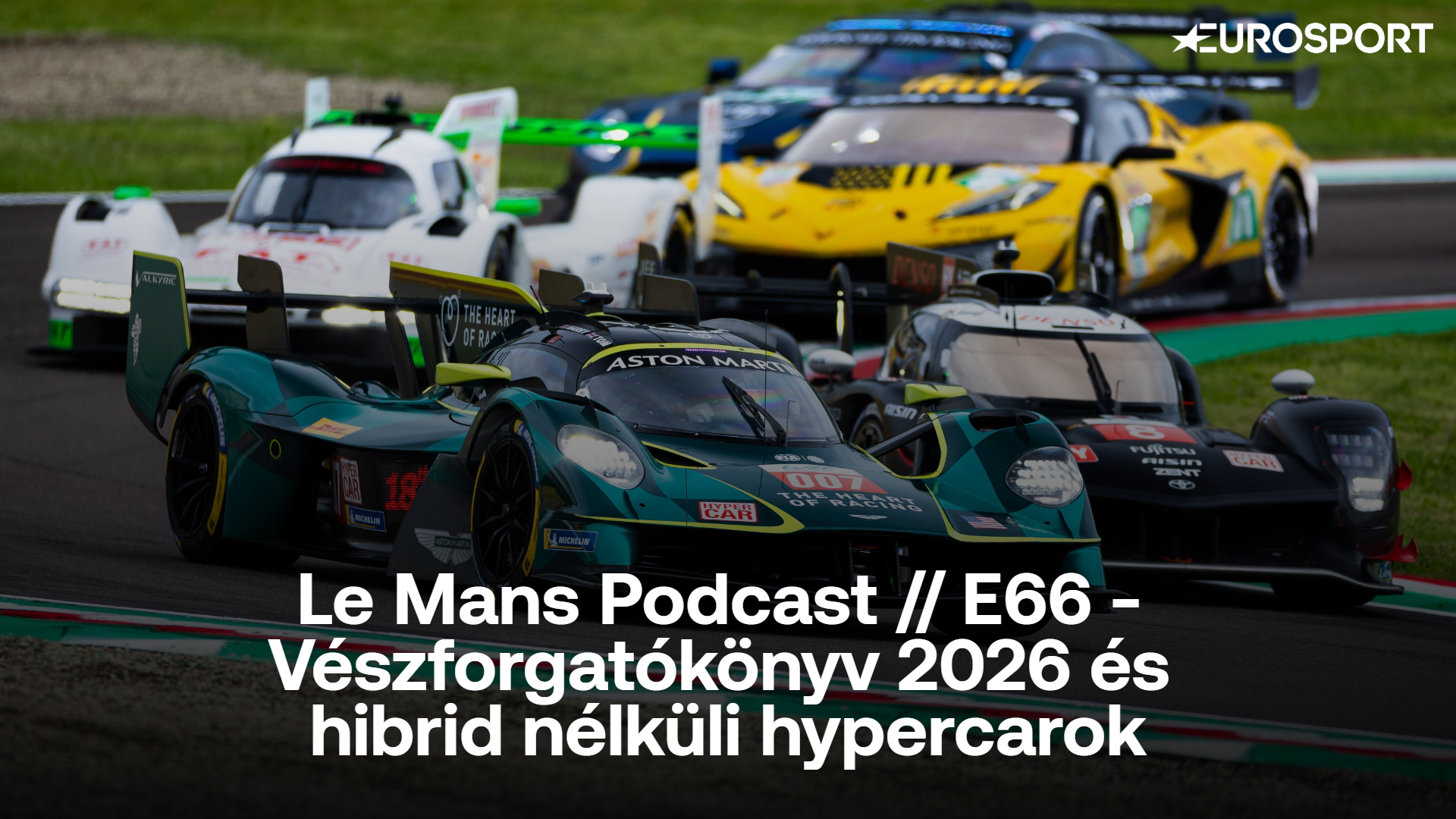 Le Mans Podcast // E66 – vészforgatókönyv 2026 és hibrid nélküli hypercarok