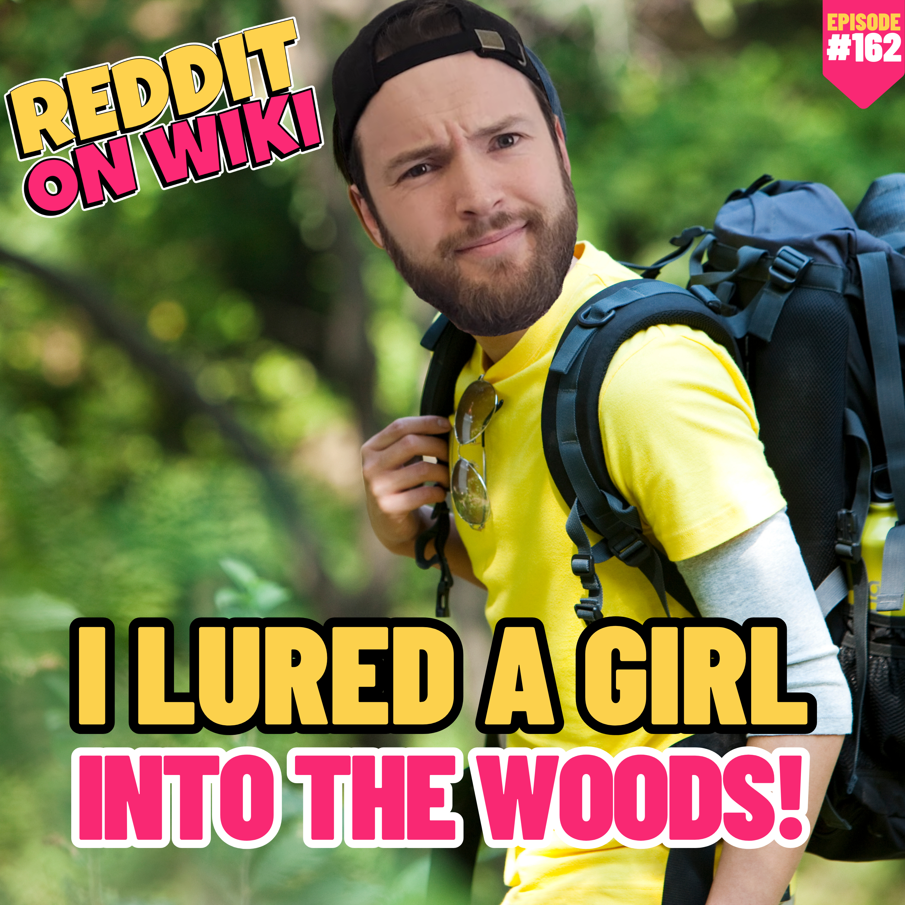 #162: I LURED A Girl Into The WOODS! | Am I The Asshole