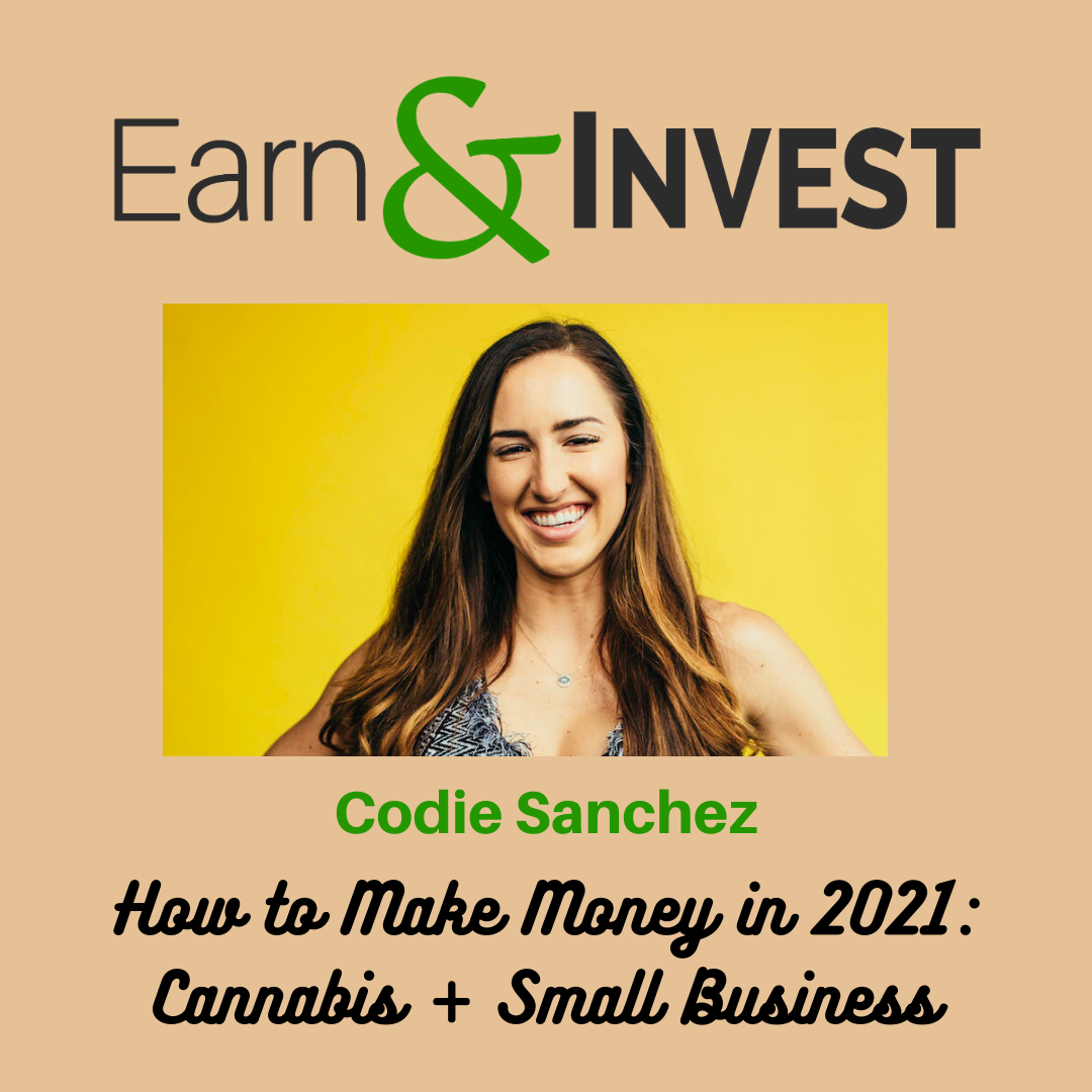 How to Make Money in 2021: Cannabis and Small Business w/ Codie Sanchez
