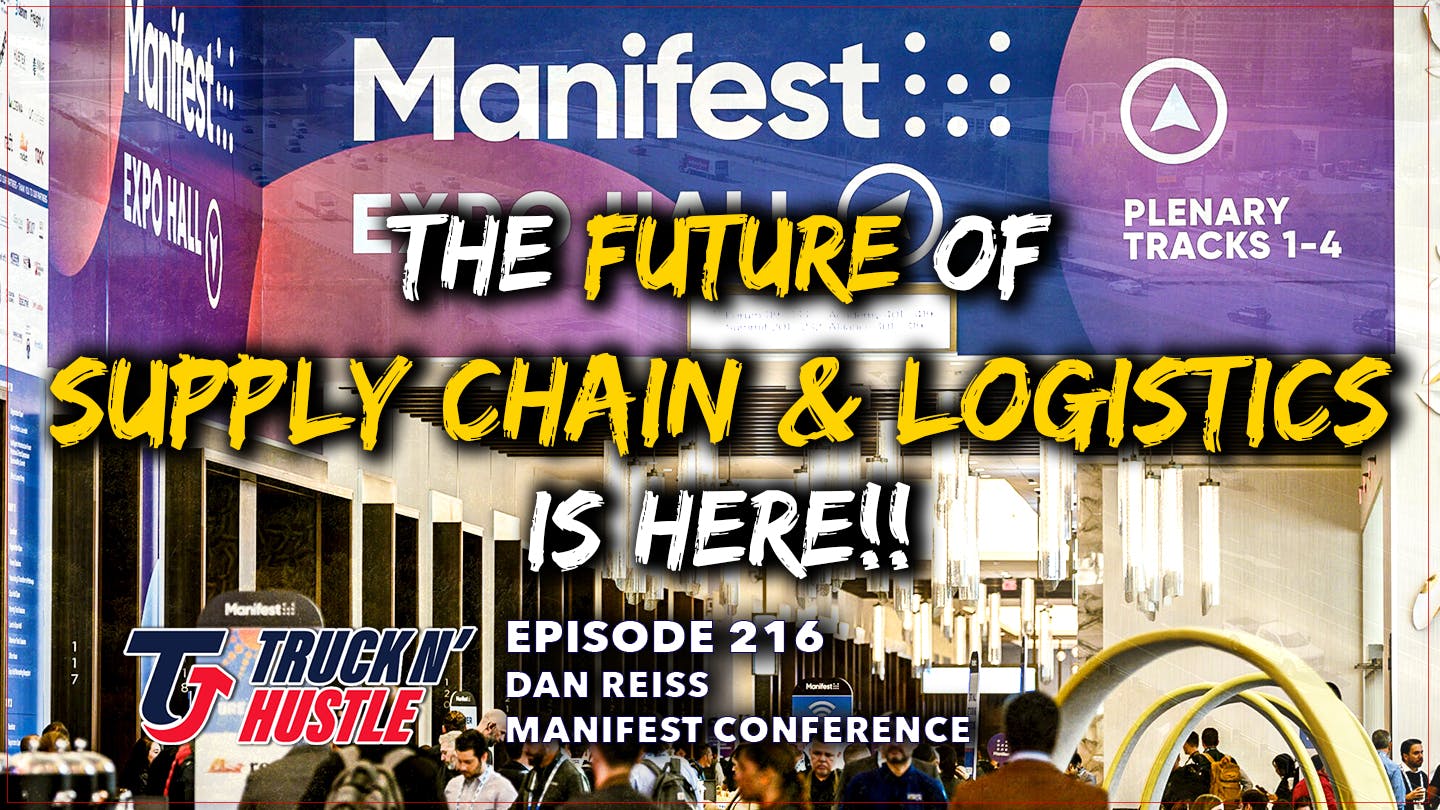 #216 - The FUTURE Of SUPPLY CHAIN & LOGISTICS Is HERE!! Manifest Las Vegas Details & MORE!! - Dan Reiss