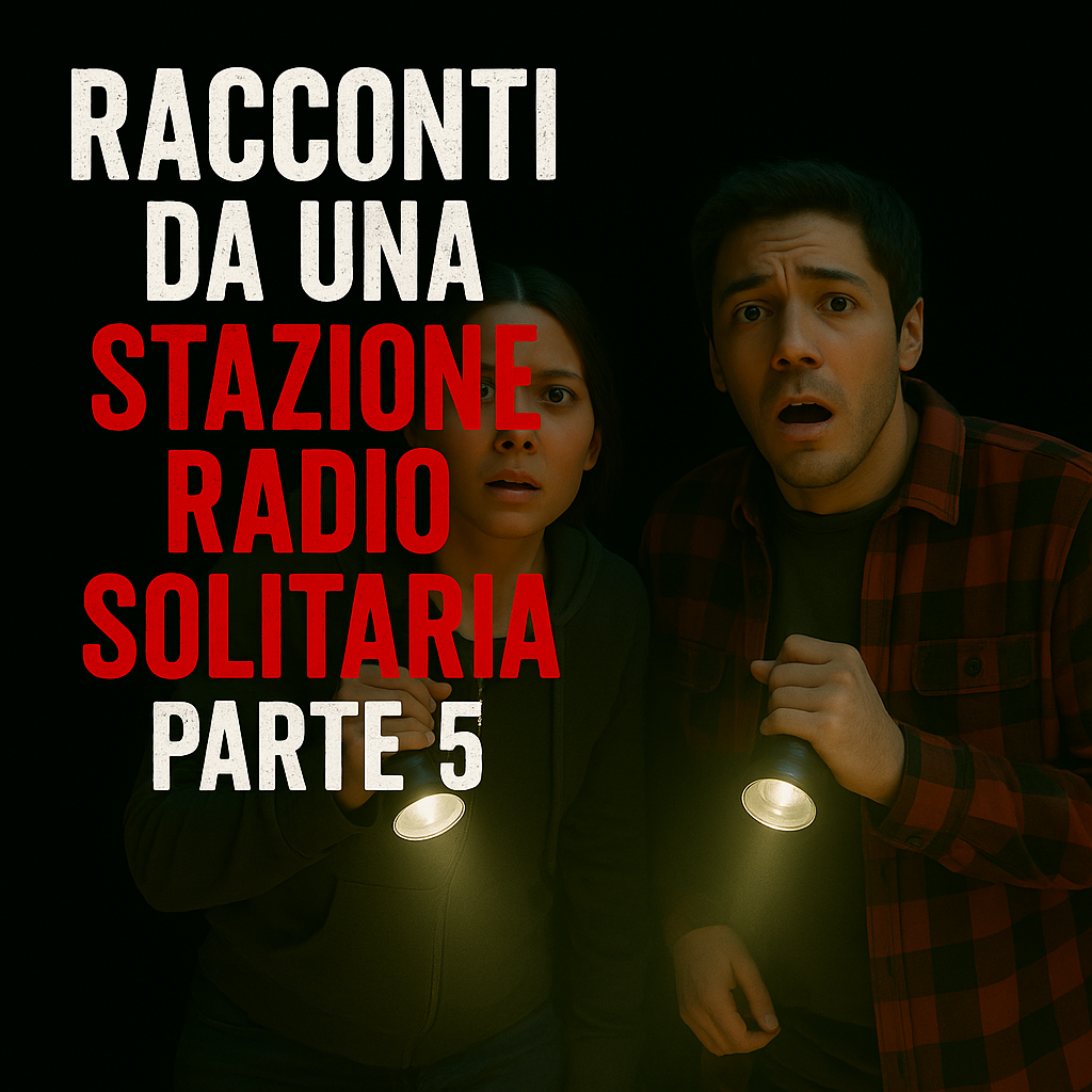 Racconti da una stazione radio solitaria - Parte 5 - Le più belle creepypasta mai scritte episode artwork