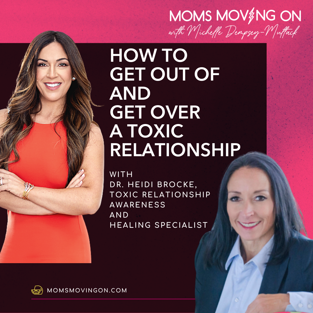 How to Get Out of - and Get Over - a Toxic Relationship; with Dr. Heidi Brocke episode artwork